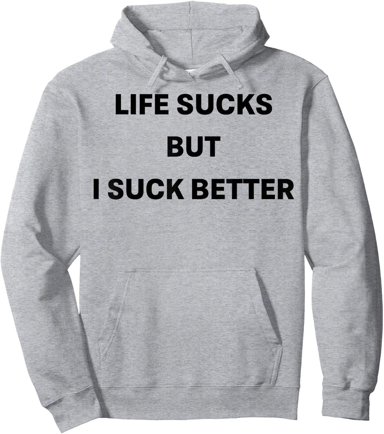 Life Sucks But I Suck Better Hoodie - Hoodie | Ash