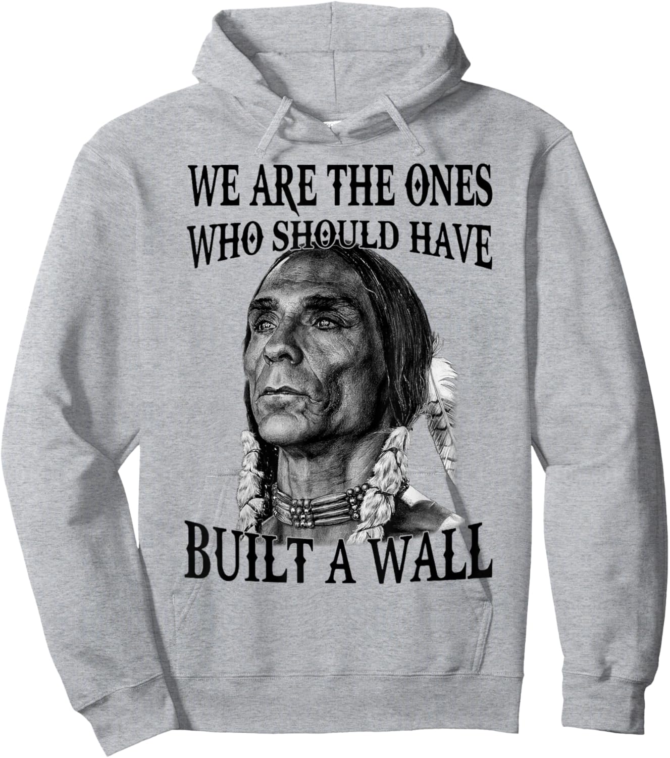 We Are The Ones Who Should Have Built A Wall Hoodie - Hoodie | Ash