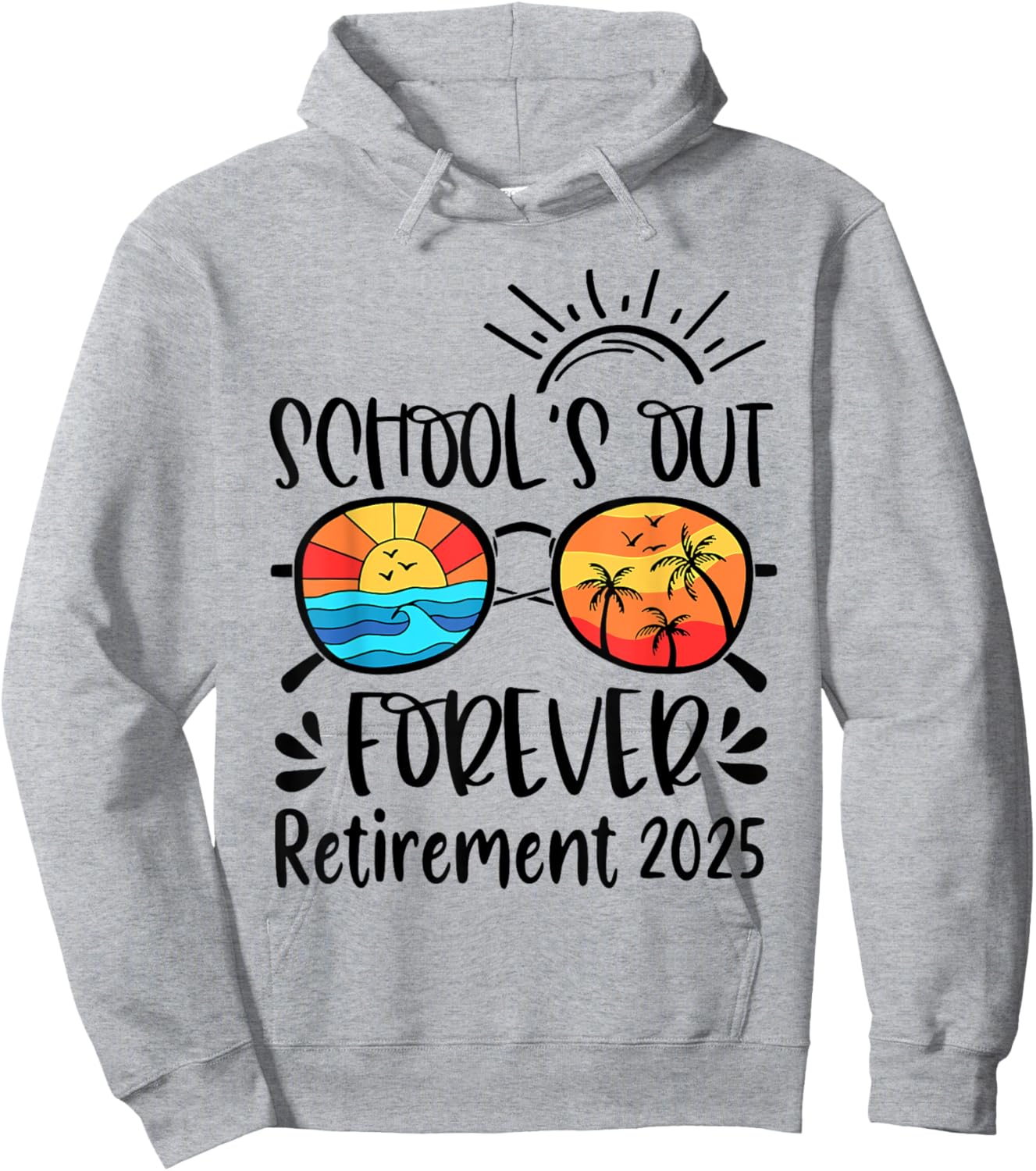 School's Out Forever Retired Teacher Retirement 2025 Hoodie - Hoodie | Ash