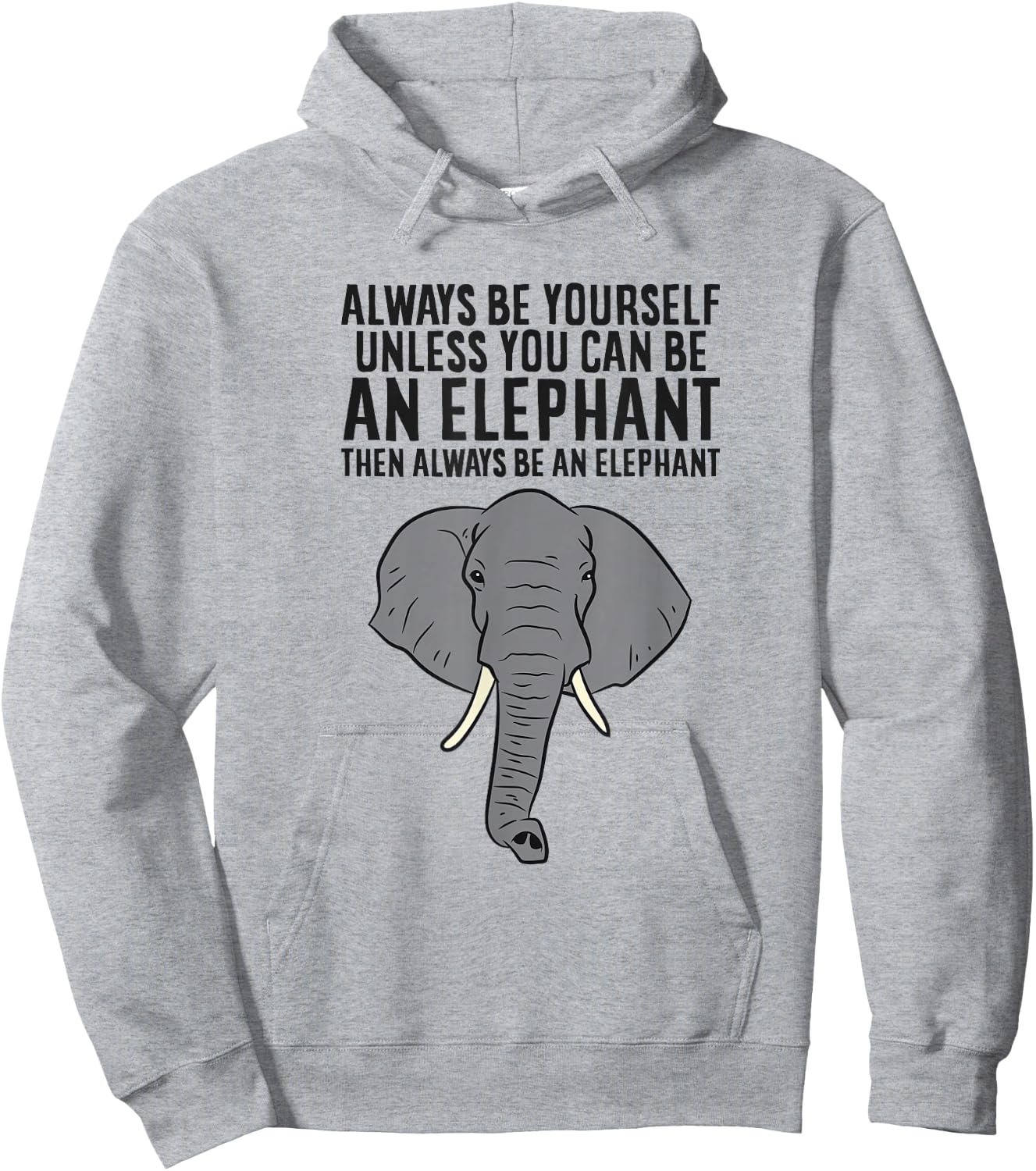 Always Be Yourself Unless You Can Be An Elephant Hoodie - Hoodie | Ash