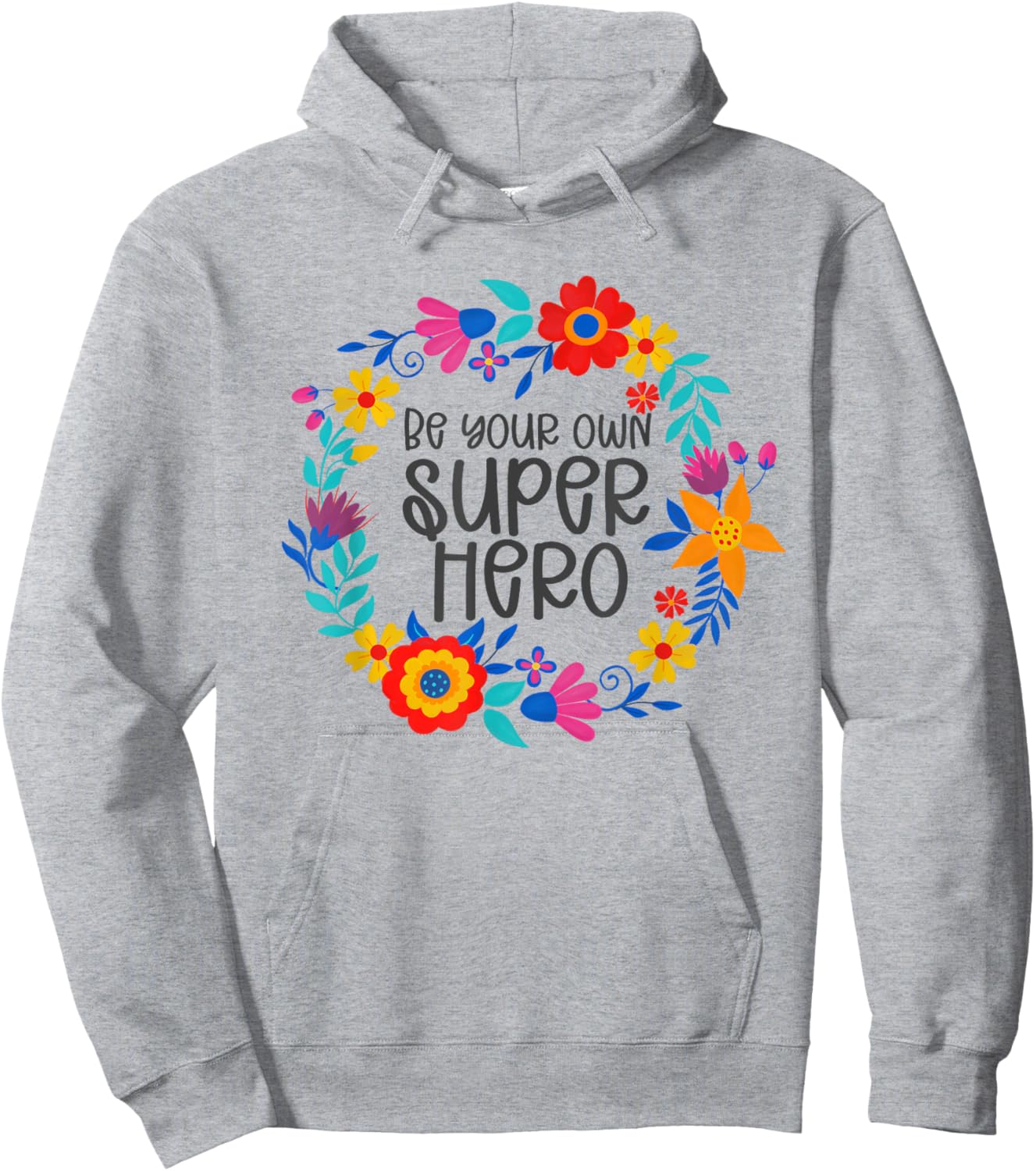 Be Your Own Superhero, Floral Folkart Mindset Quote, Hero Hoodie - Hoodie | Ash