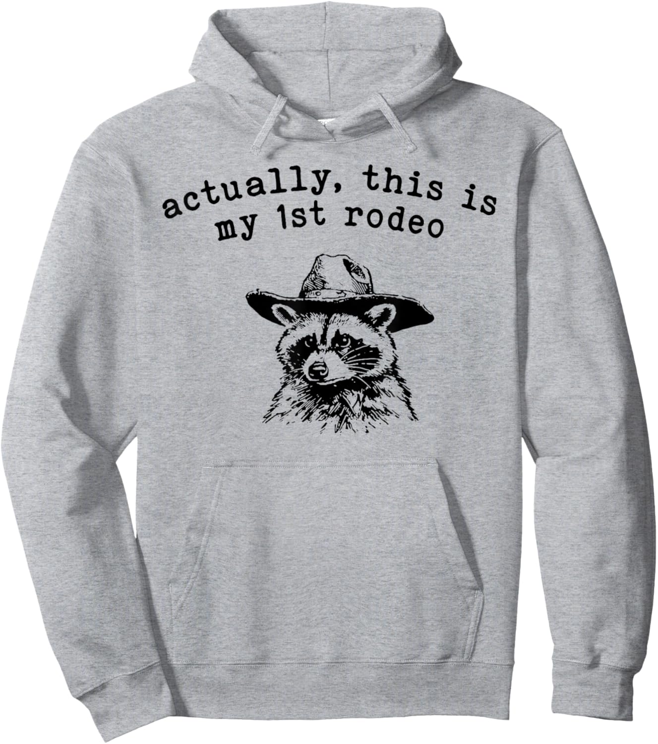 Raccoon Actually This Is My First Rodeo Hoodie - Hoodie | Ash