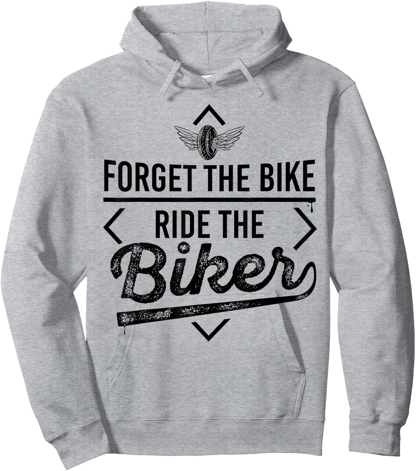 Forget the Bike Ride the Biker Motorcycle Motorcyclists Hoodie - Hoodie | Ash
