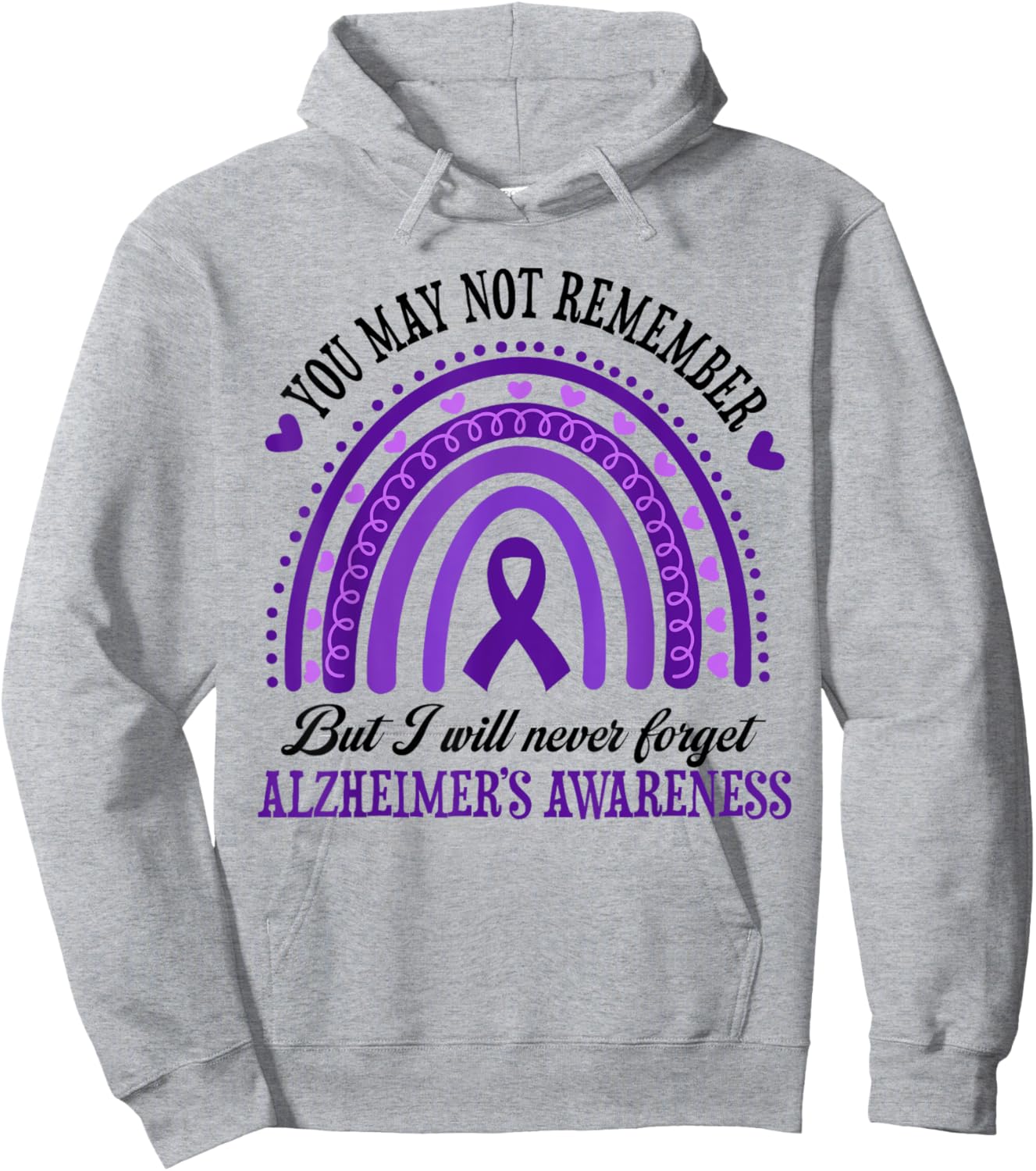 You May Not Remember But I Will Never Forget Alzheimer Hoodie - Hoodie | Ash