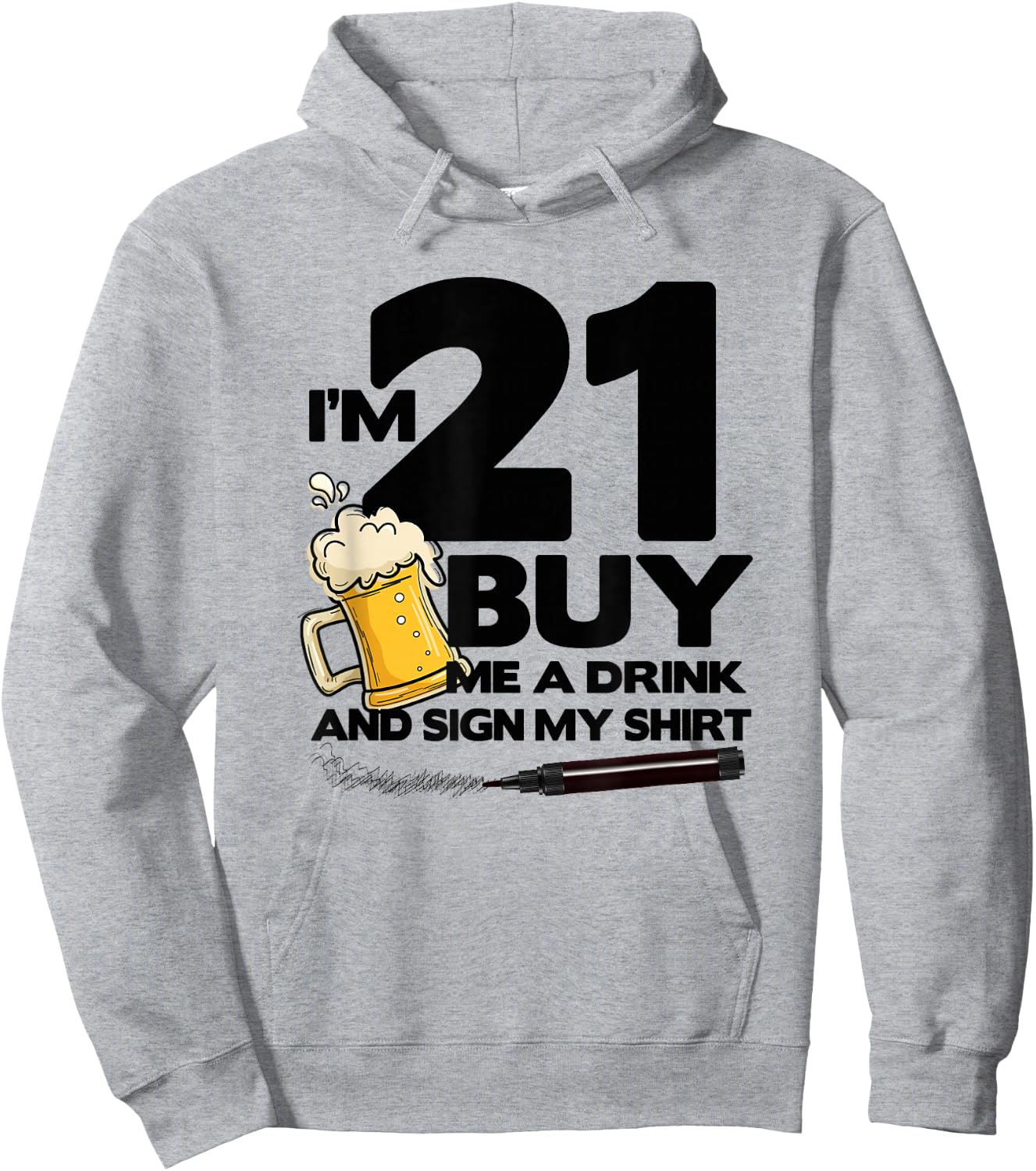I'm 21 Buy Me a Drink & Sign My - 21st Birthday Beer Hoodie - Hoodie | Ash
