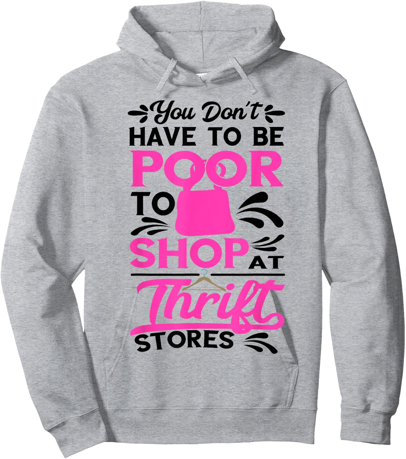 Thrift Store You Don't Have To Be Poor Thrifter Thrifting Hoodie - Hoodie | Ash