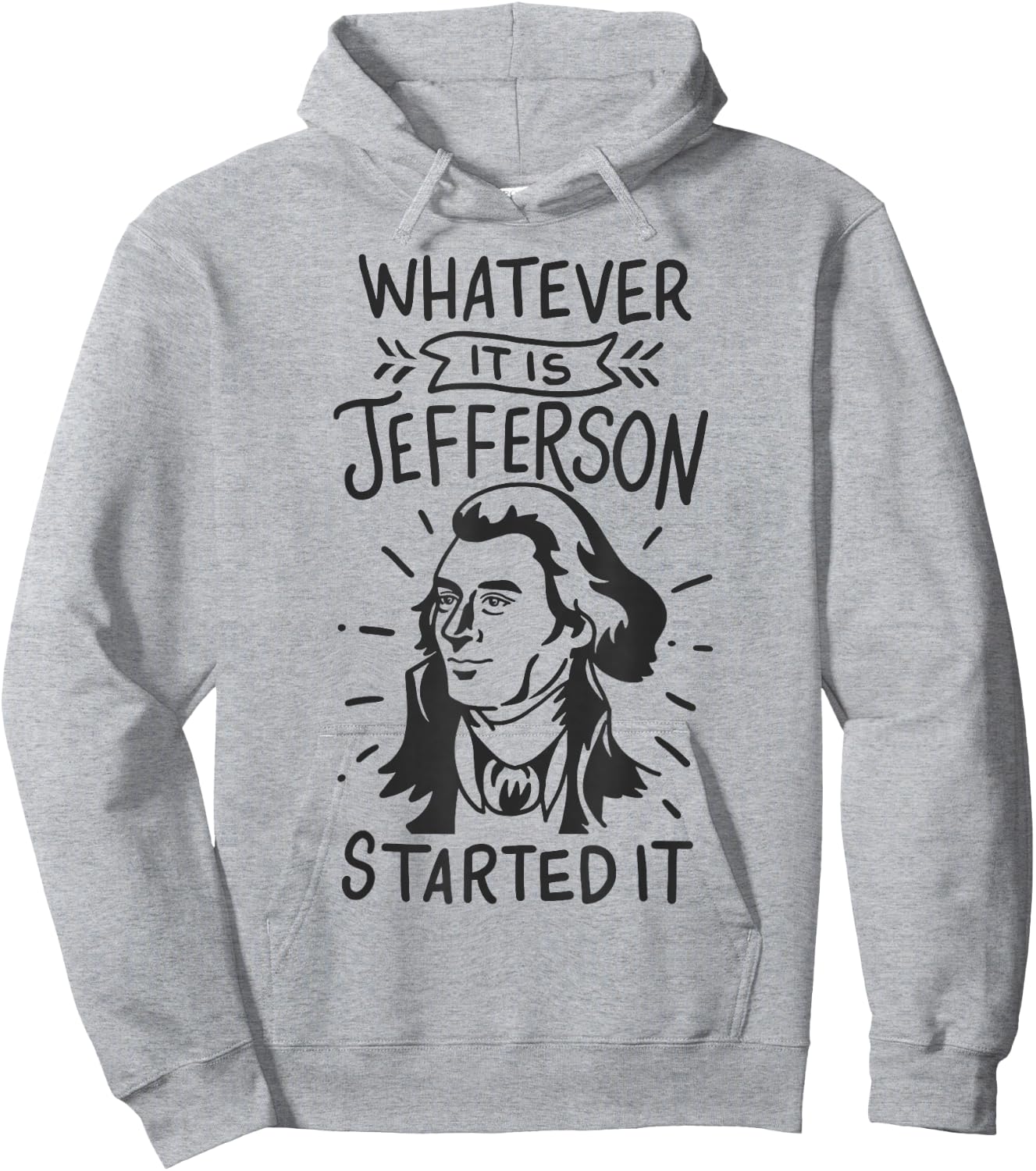 History Whatever It Is Jefferson Started It Hoodie - Hoodie | Ash