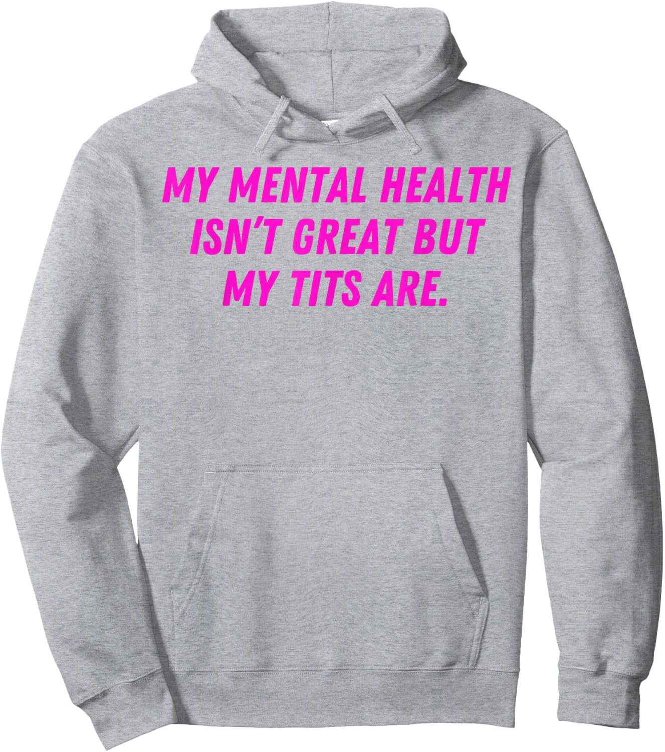 My Mental Health Isn't Great But My Tits Are Great Hoodie - Hoodie | Ash