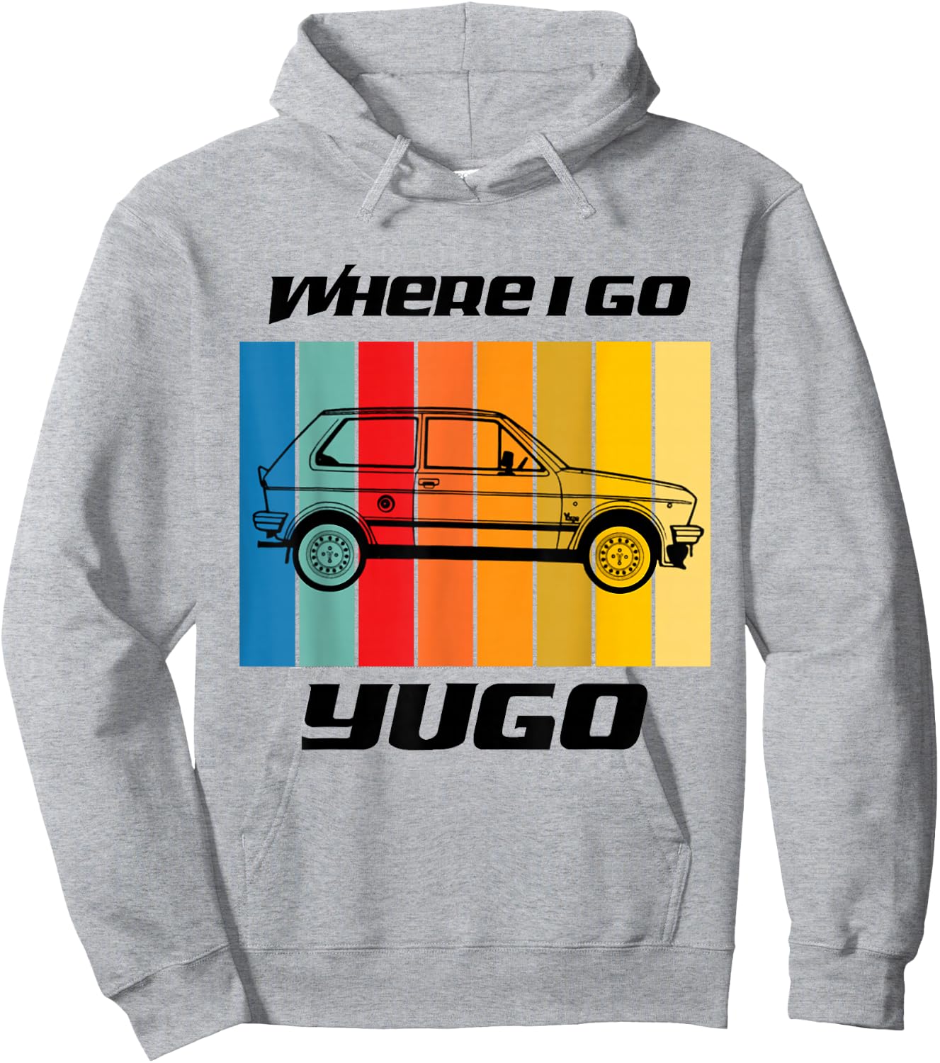 Retro Where I Go Yugo Car Design - Black Text Hoodie - Hoodie | Ash