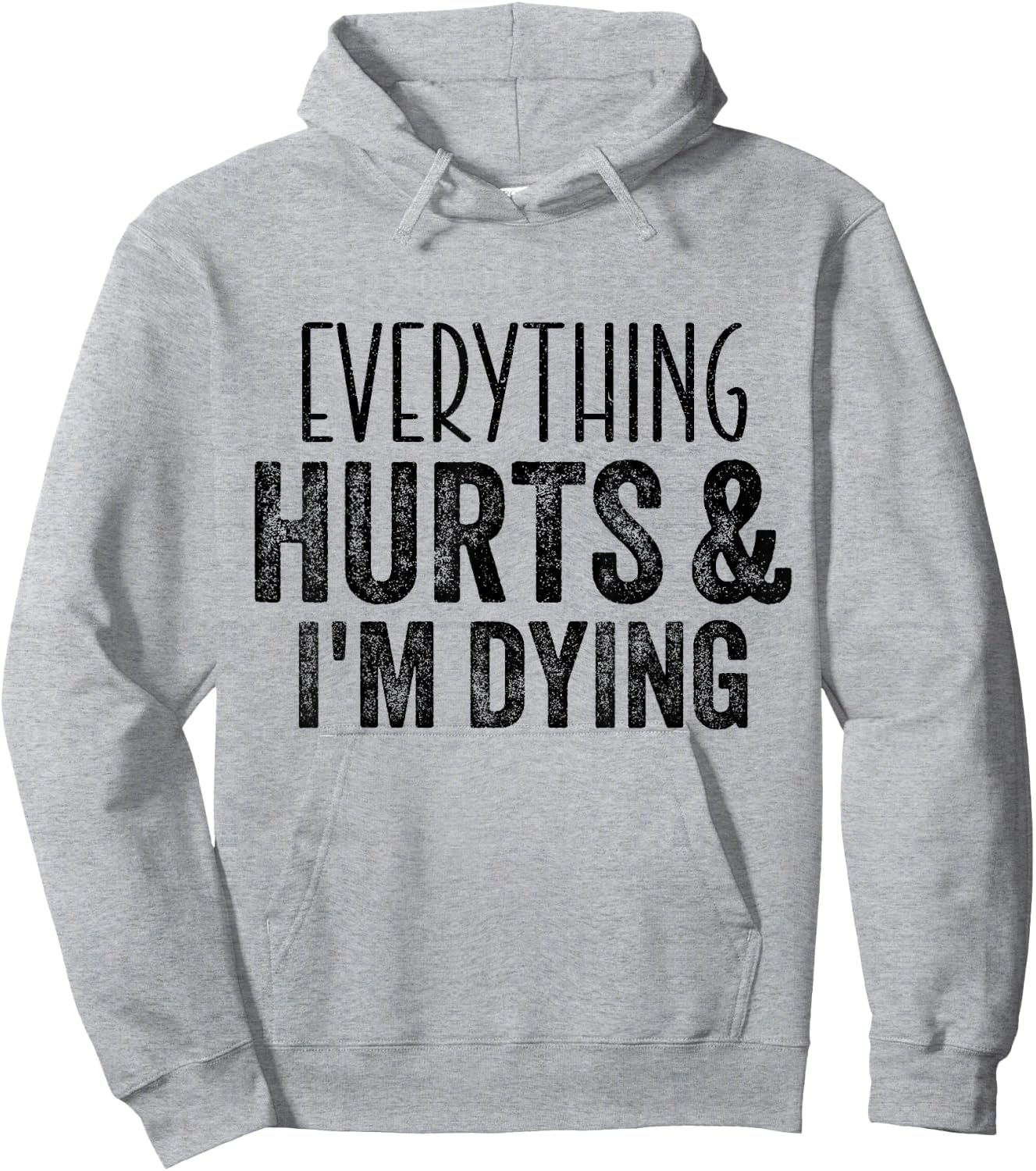 Everything Hurts And I'm Dying Funny Gym Workout Fitness Hoodie - Hoodie | Ash