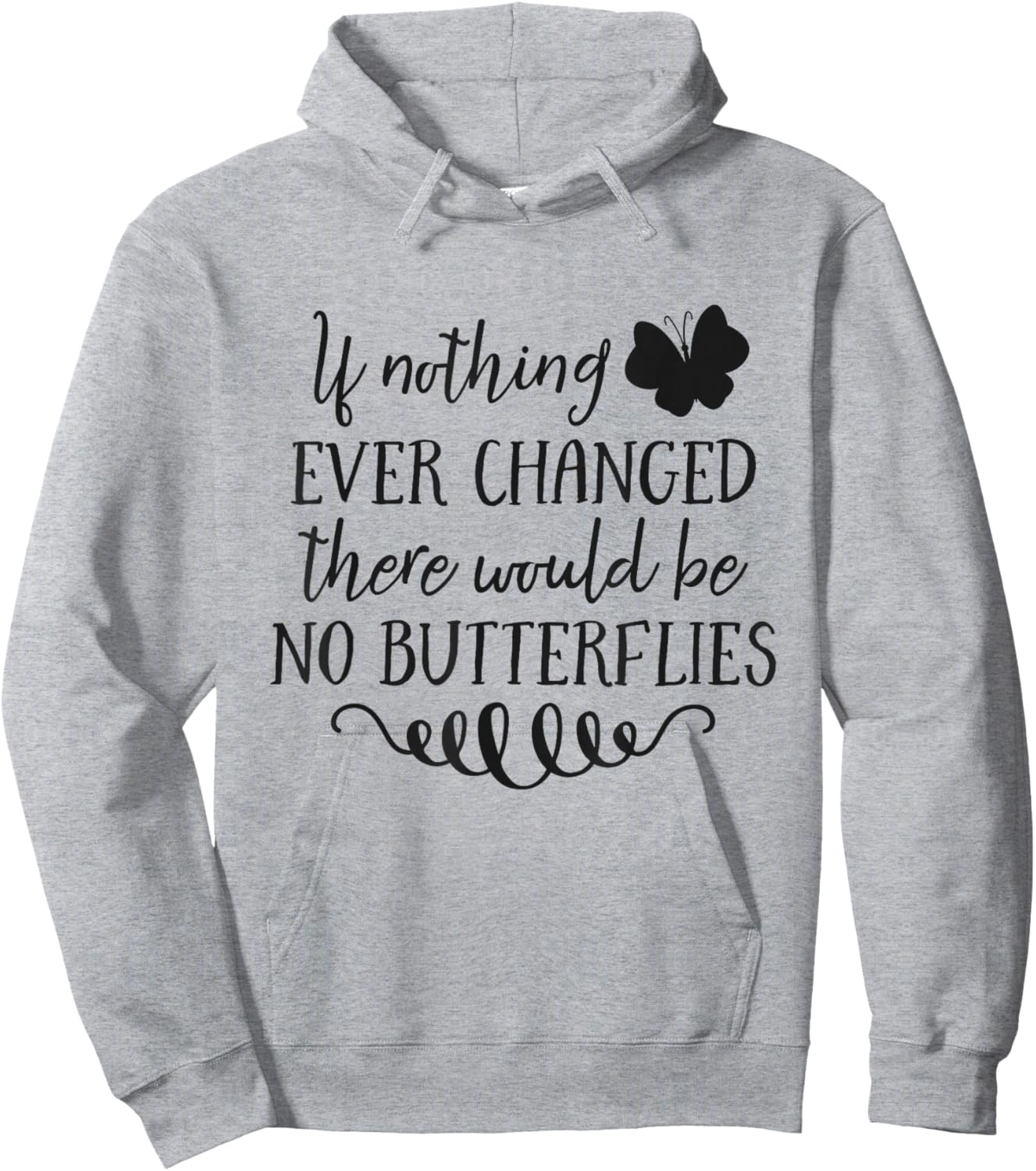 If Nothing Ever Changed There Would Be No Butterflies Hoodie - Hoodie | Ash