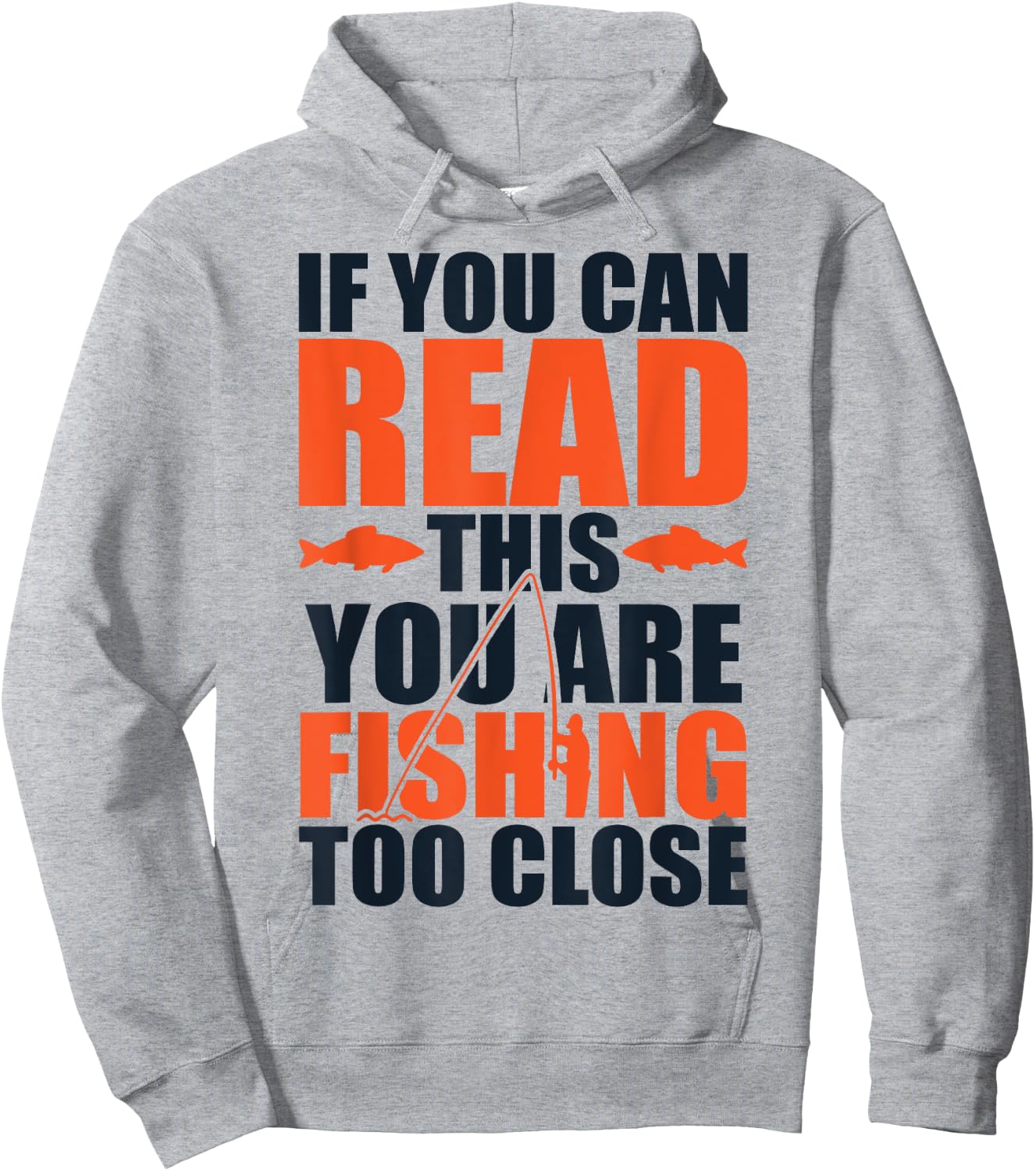 If you can read this you are fishing too close Hoodie - Hoodie | Ash