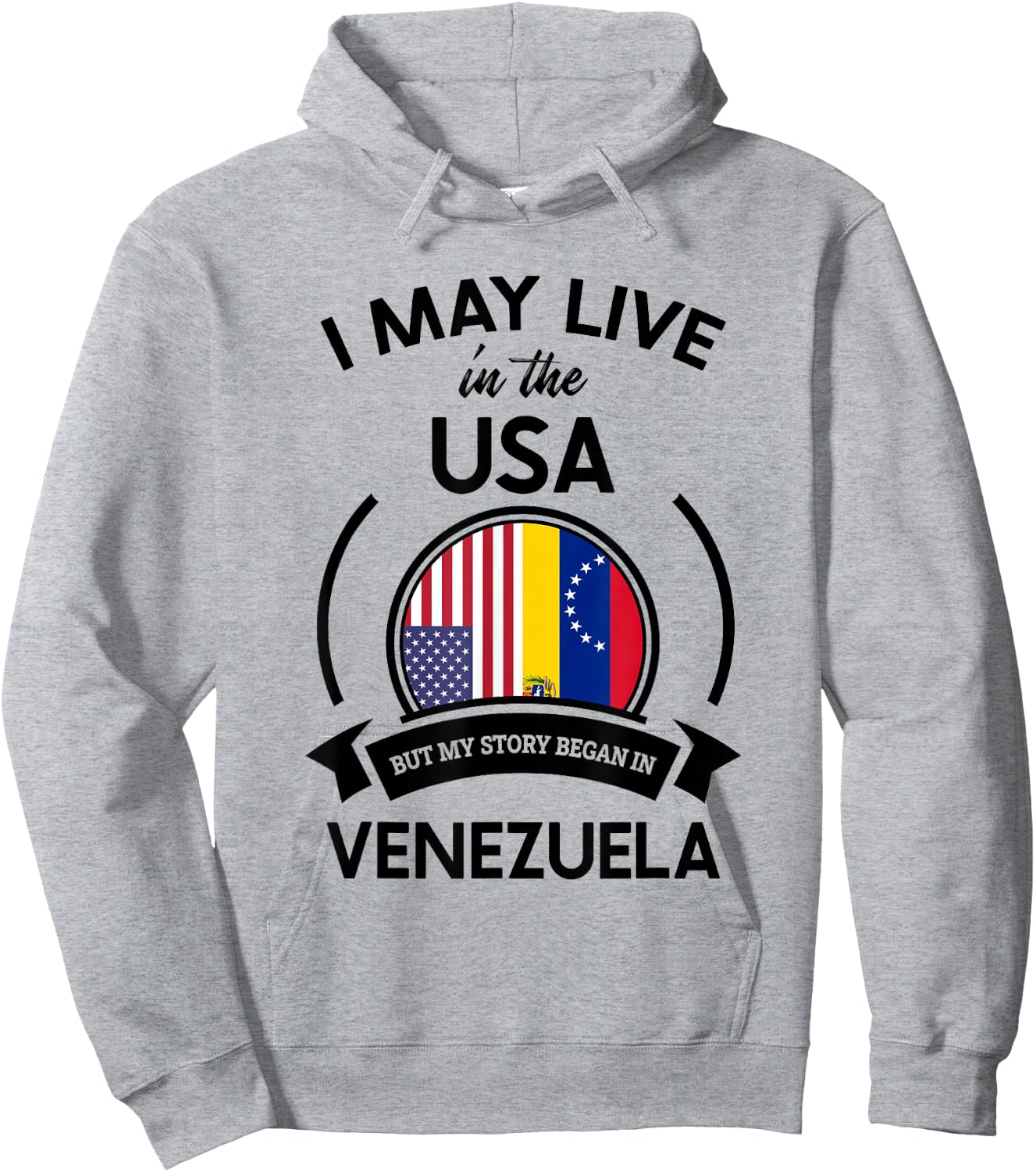 May Live in The USA But My Story Began in Venezuela Gift Hoodie - Hoodie | Ash