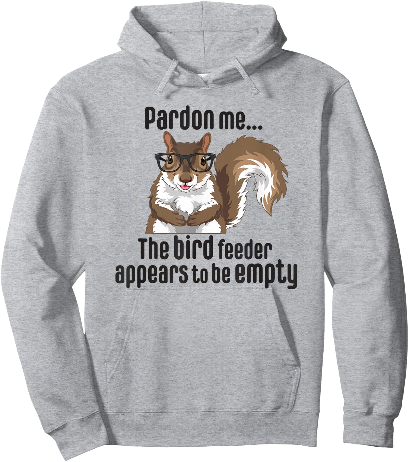 Cute Squirrel Lover Pardon Me The Bird Feeder is Empty Funny Hoodie - Hoodie | Ash