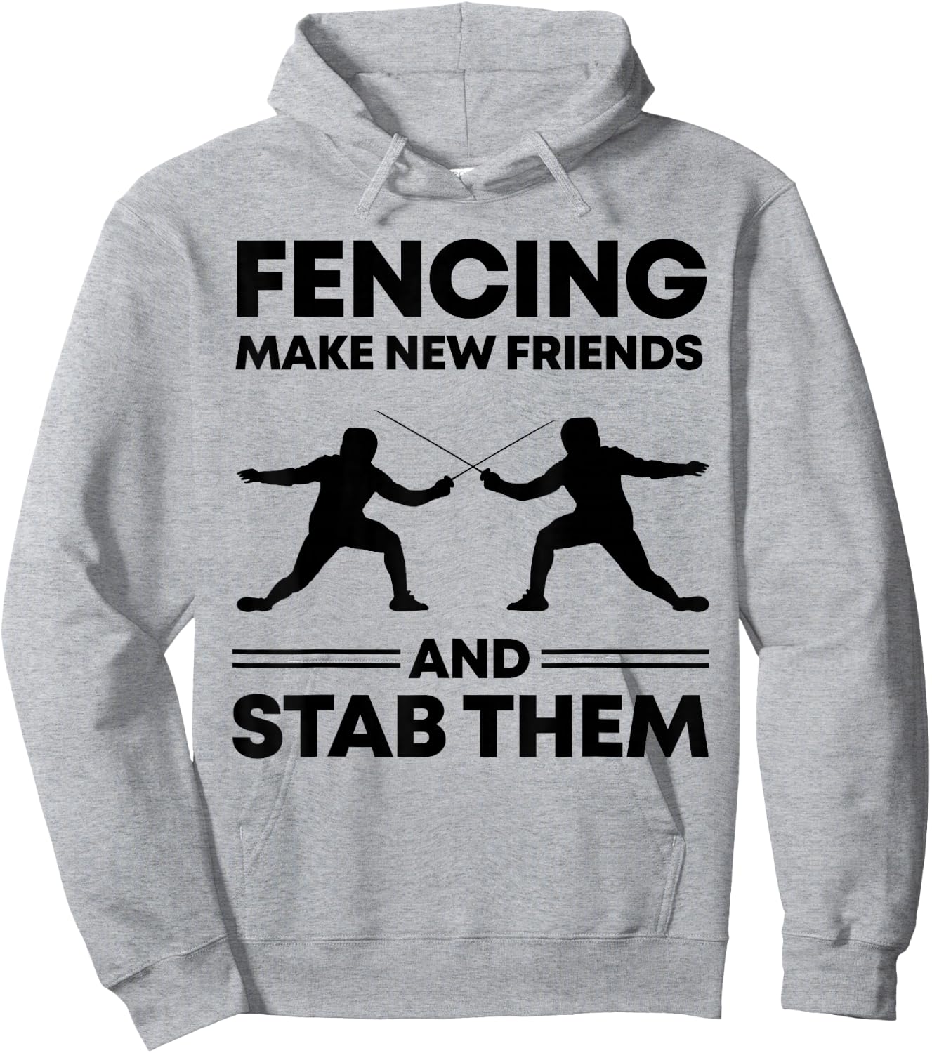 Fencing Make New Friends And Stab Them Fence Gift Fencer Hoodie - Hoodie | Ash