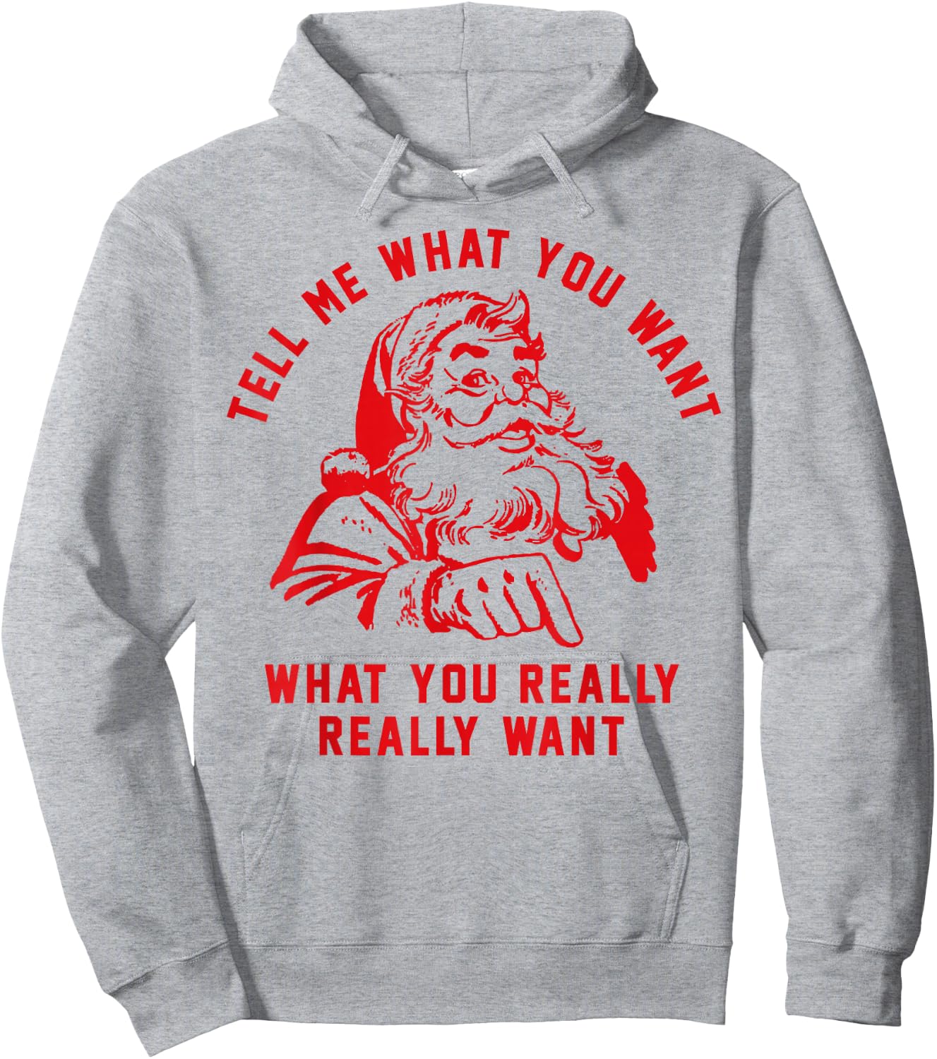 Tell Me What You Want Funny Christmas Santa Xmas Gift Hoodie - Hoodie | Ash