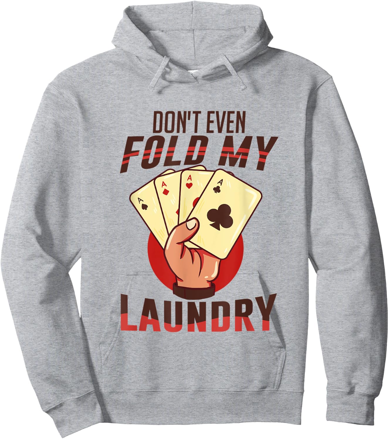 Poker - I Don't Even Fold My Laundry | Funny Card Player Hoodie - Hoodie | Ash