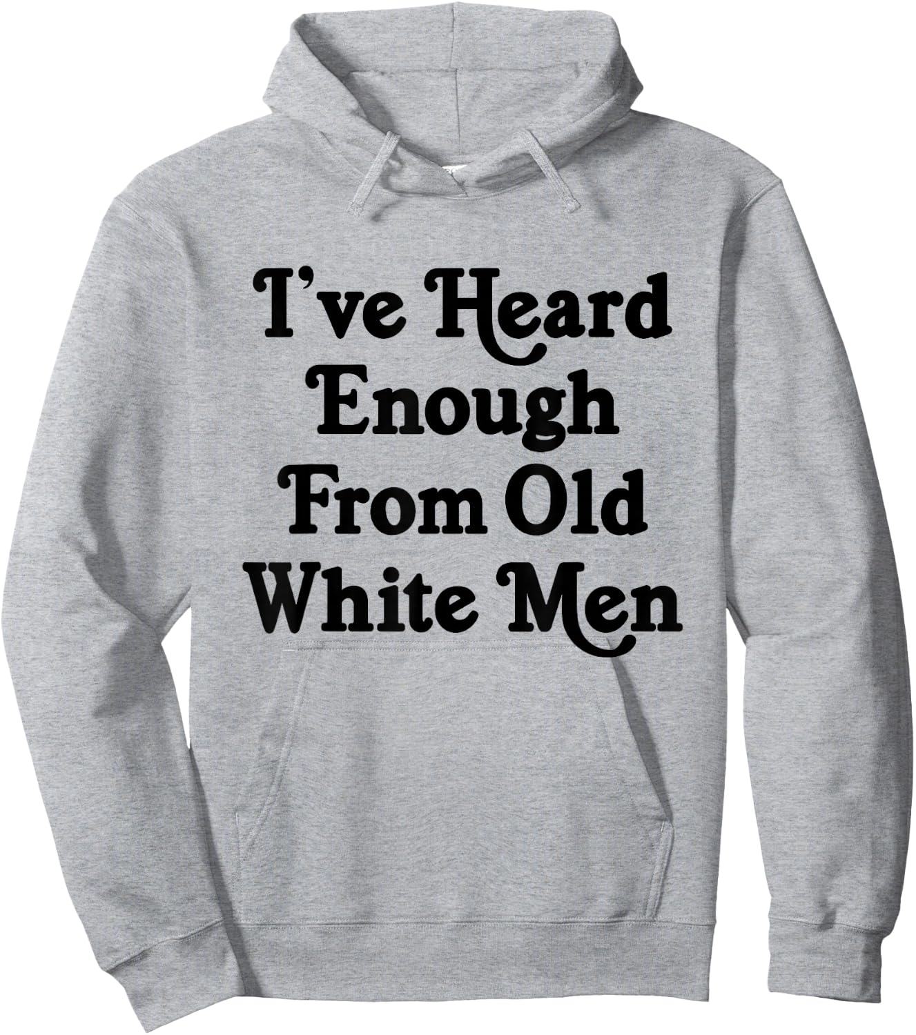 I've Heard Enough From Old White Men Funny Feminist Hoodie - Hoodie | Ash