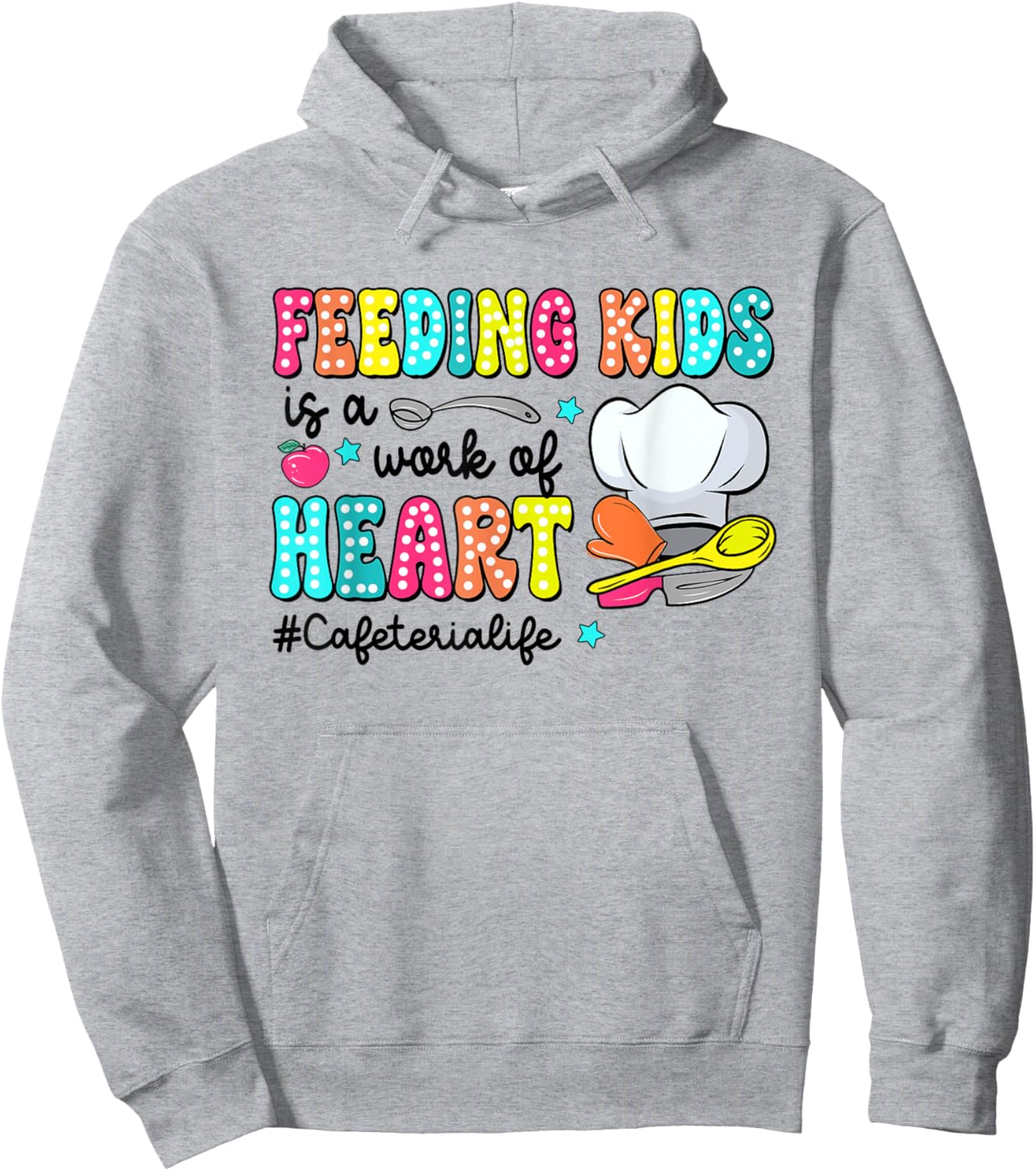 Feeding Kid Is Work Of Heart CafeterIa LIfe CafeterIa Worker Hoodie - Hoodie | Ash