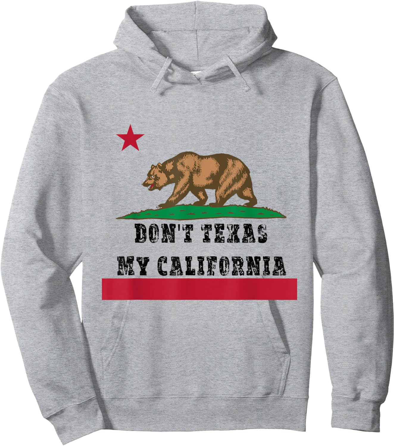Funny Don’t Texas My California Pride Hoodie - Hoodie | Ash