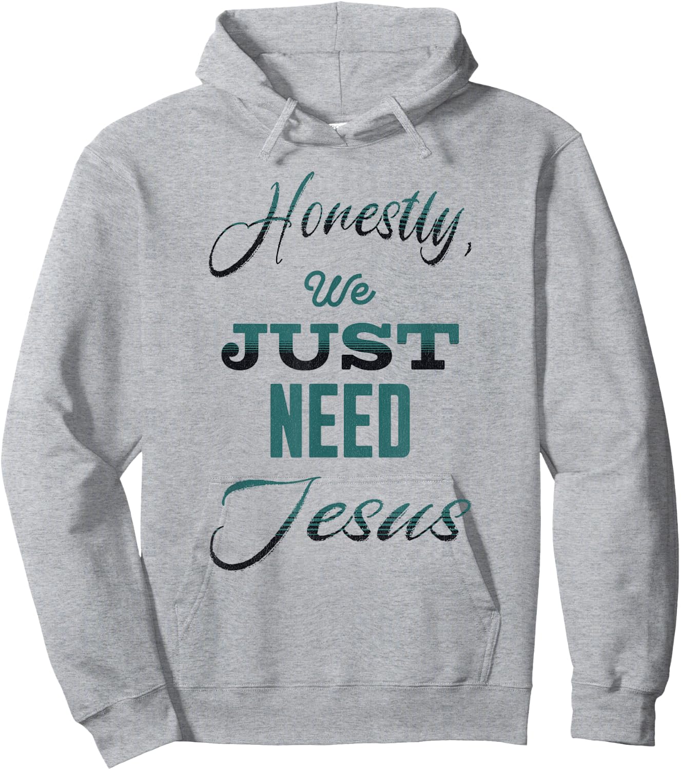 Honestly, We Just Need Jesus Hoodie - Hoodie | Ash