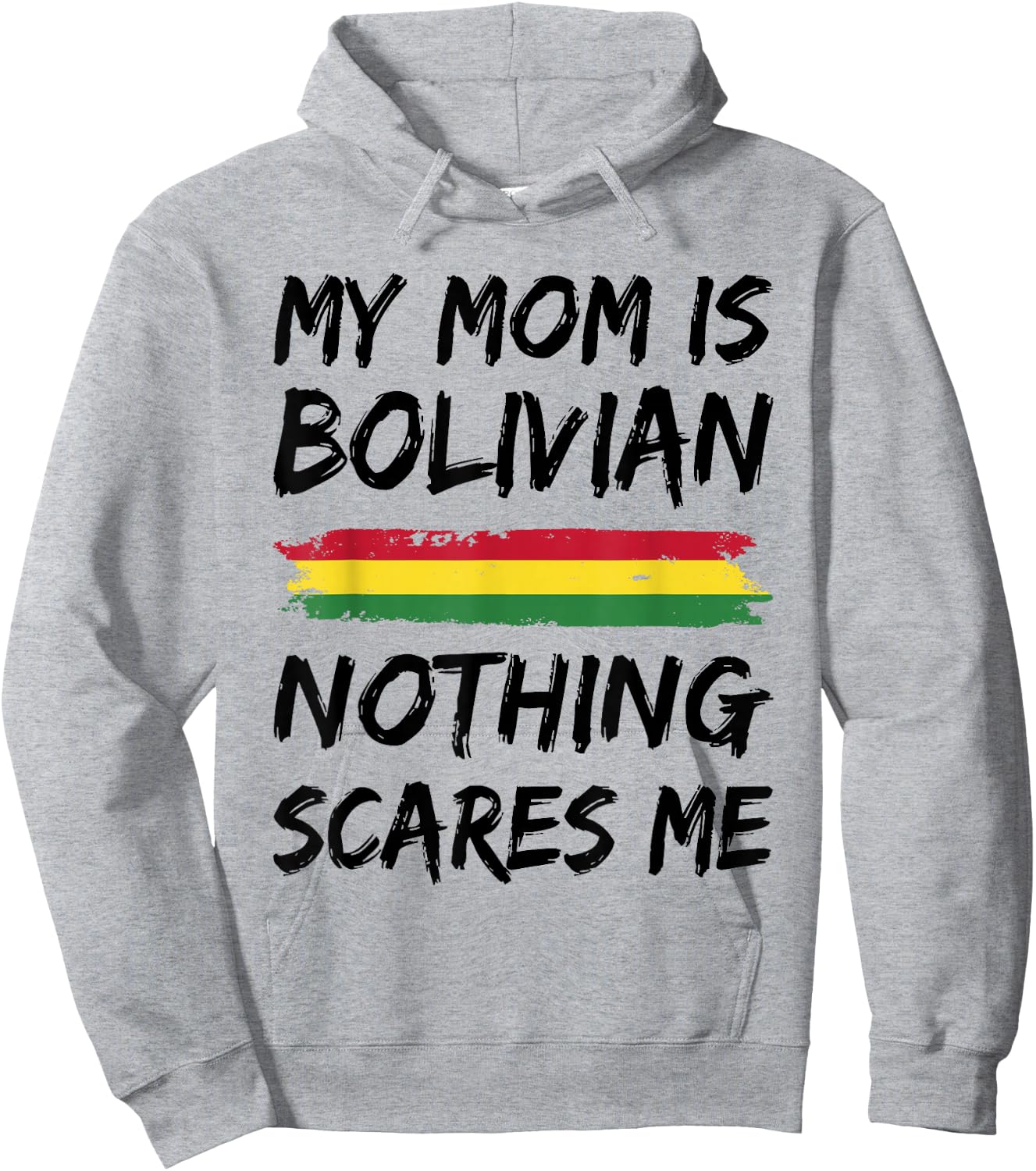 My Mom Is Bolivian Nothing Scares Me Bolivia Flag Hoodie - Hoodie | Ash