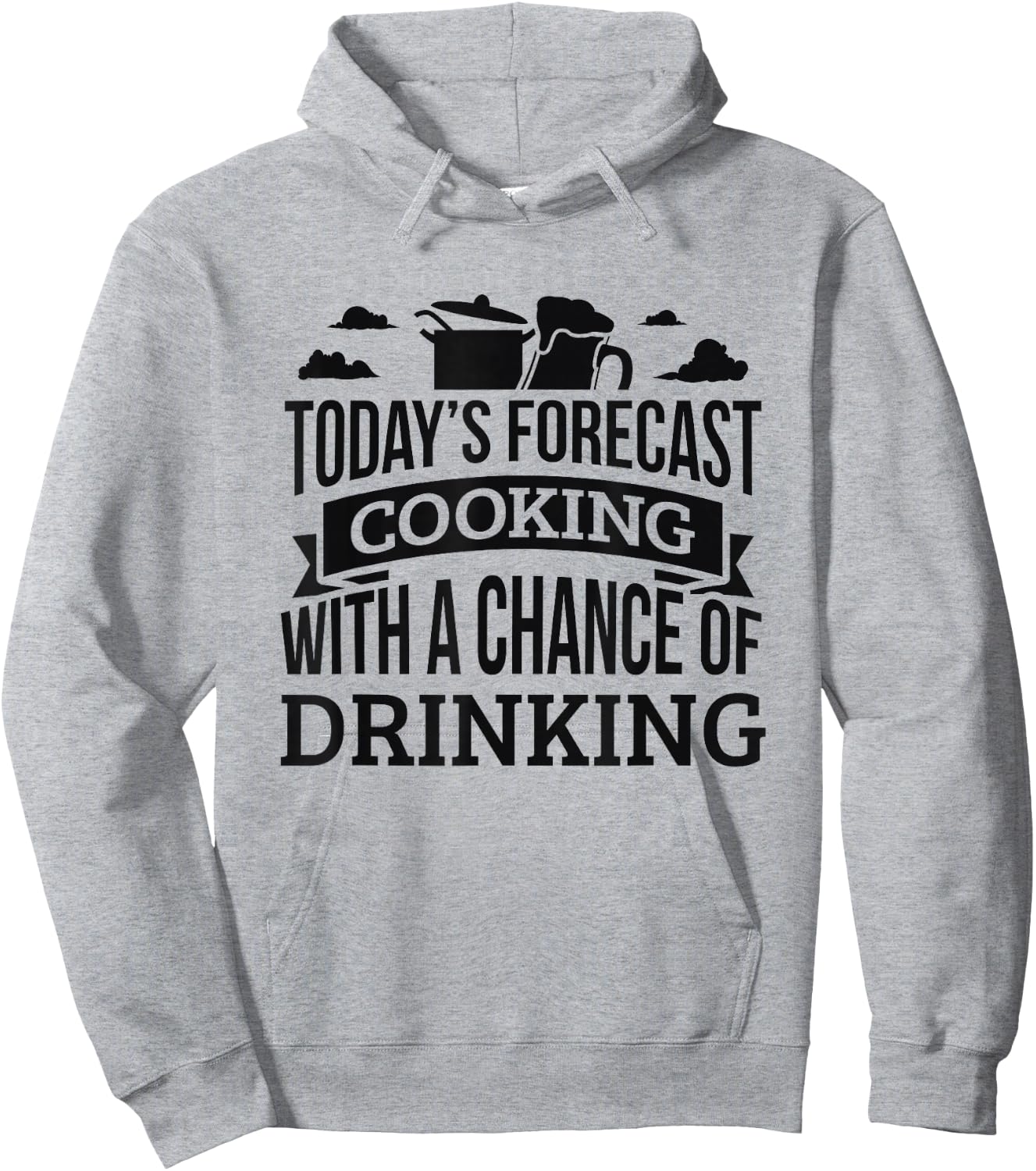 Today's Forecast Cooking Shirt Chance Of Drinking Hoodie - Hoodie | Ash