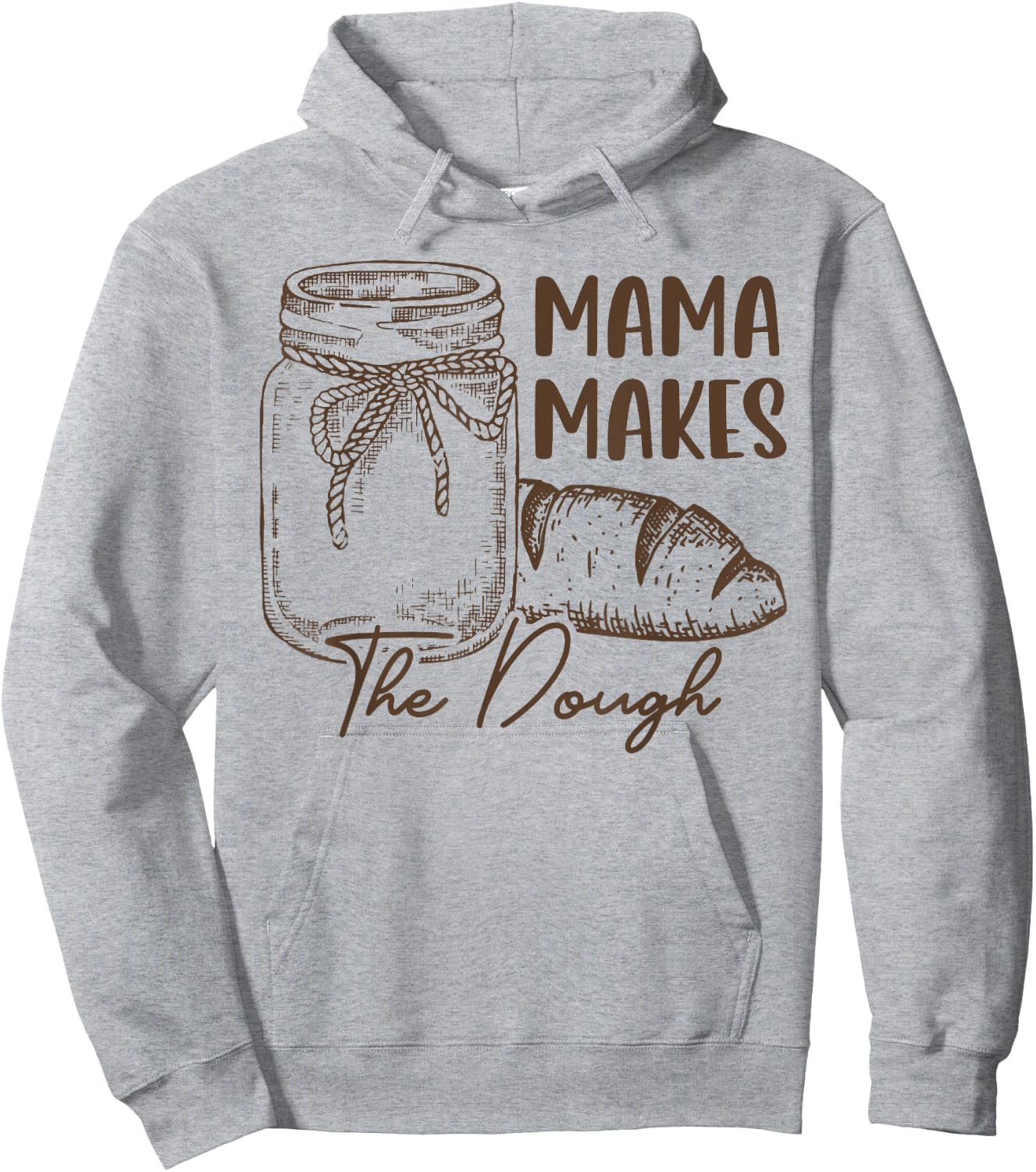 Mama Makes The Dough Sourdough Bread Mom Homemade Hoodie - Hoodie | Ash