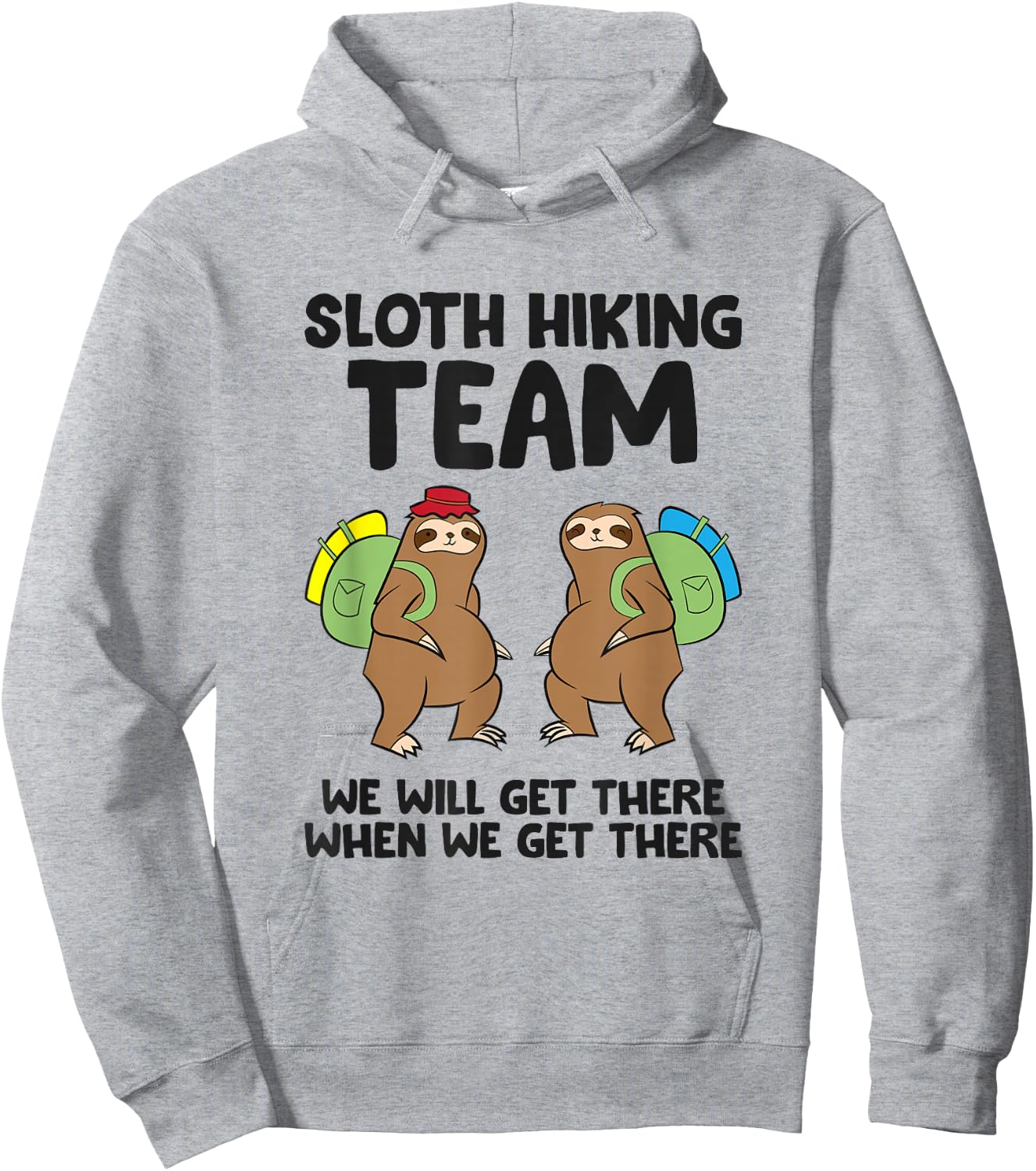Sloth Hiking Team We Will Get There When We Get There Sloths Hoodie - Hoodie | Ash