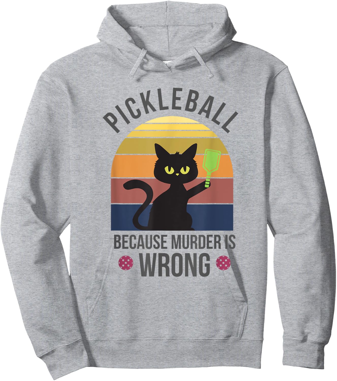 Black Cat Pickleball Because Murder is Wrong Men Women Hoodie - Hoodie | Ash