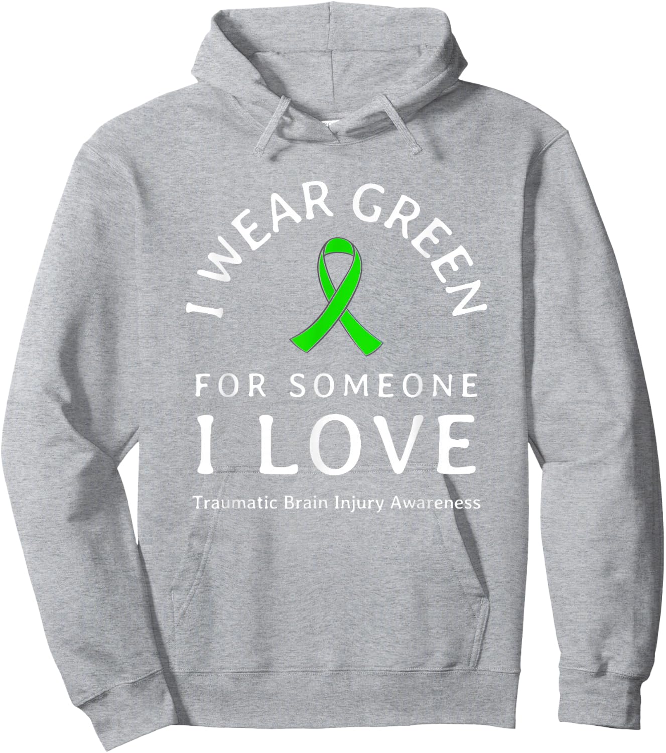 Brain Injury Wear Green Ribbon Love Someone Traumatic Quote Hoodie - Hoodie | Ash