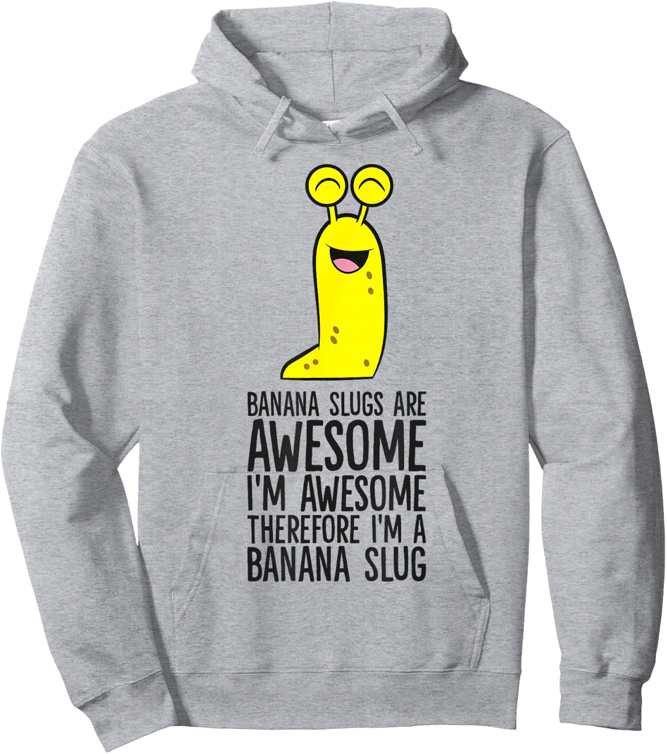Banana Slugs Are Awesome Therefore I'm A Banana Slug Hoodie - Hoodie | Ash