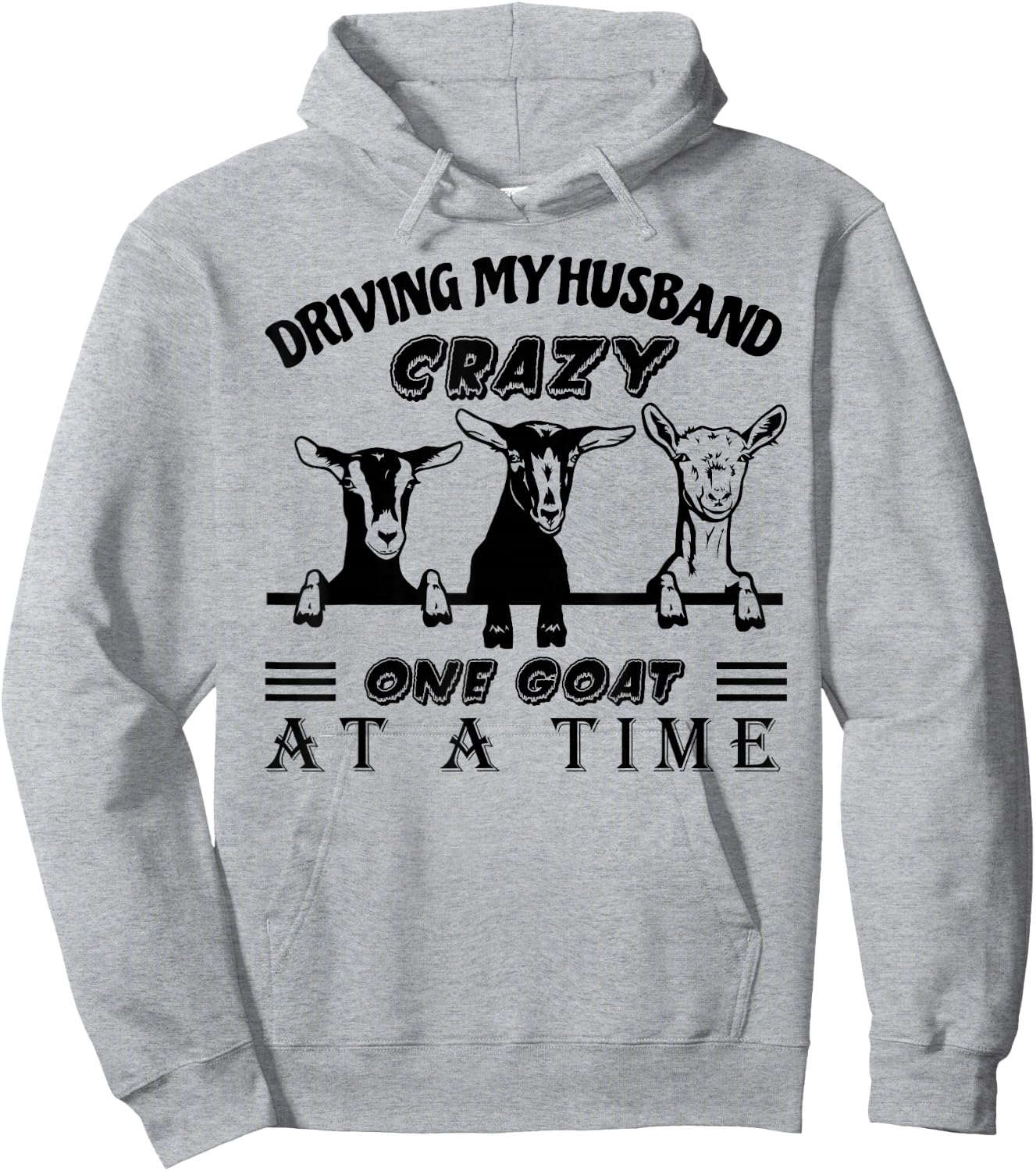 Driving My Husband Crazy One Goat at A Time Funny Goat Lover Hoodie - Hoodie | Ash