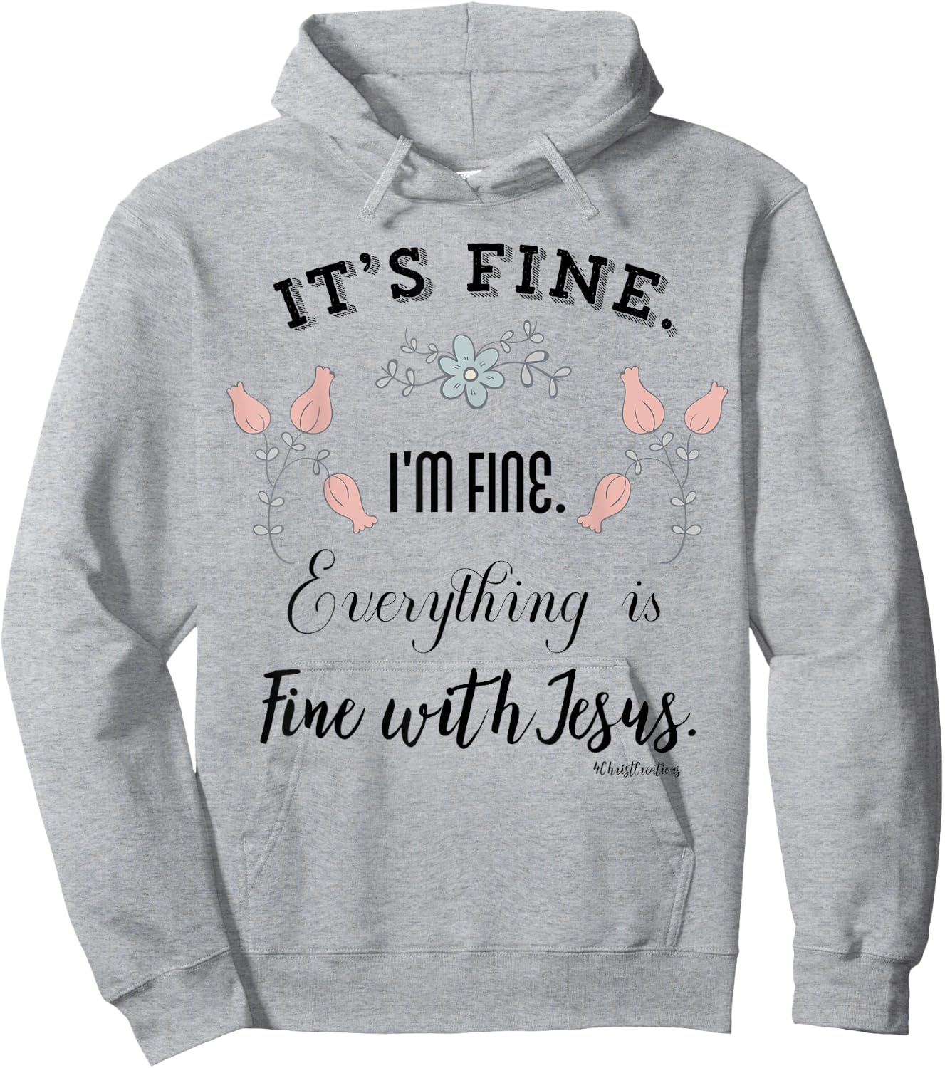 It’s Fine. I’m Fine. Everything is Fine with Jesus Christian Hoodie - Hoodie | Ash