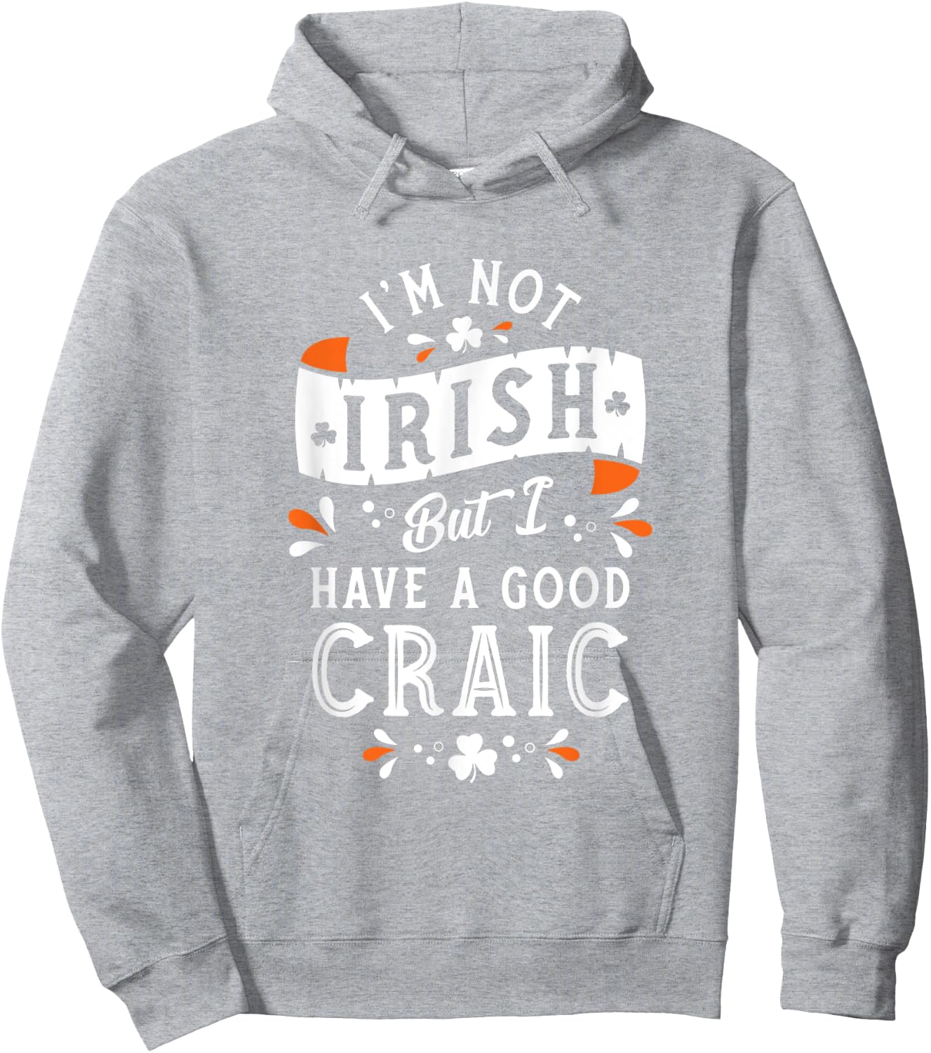 Not Irish but I have a Good Craic - Funny St Paddy's Day Hoodie - Hoodie | Ash