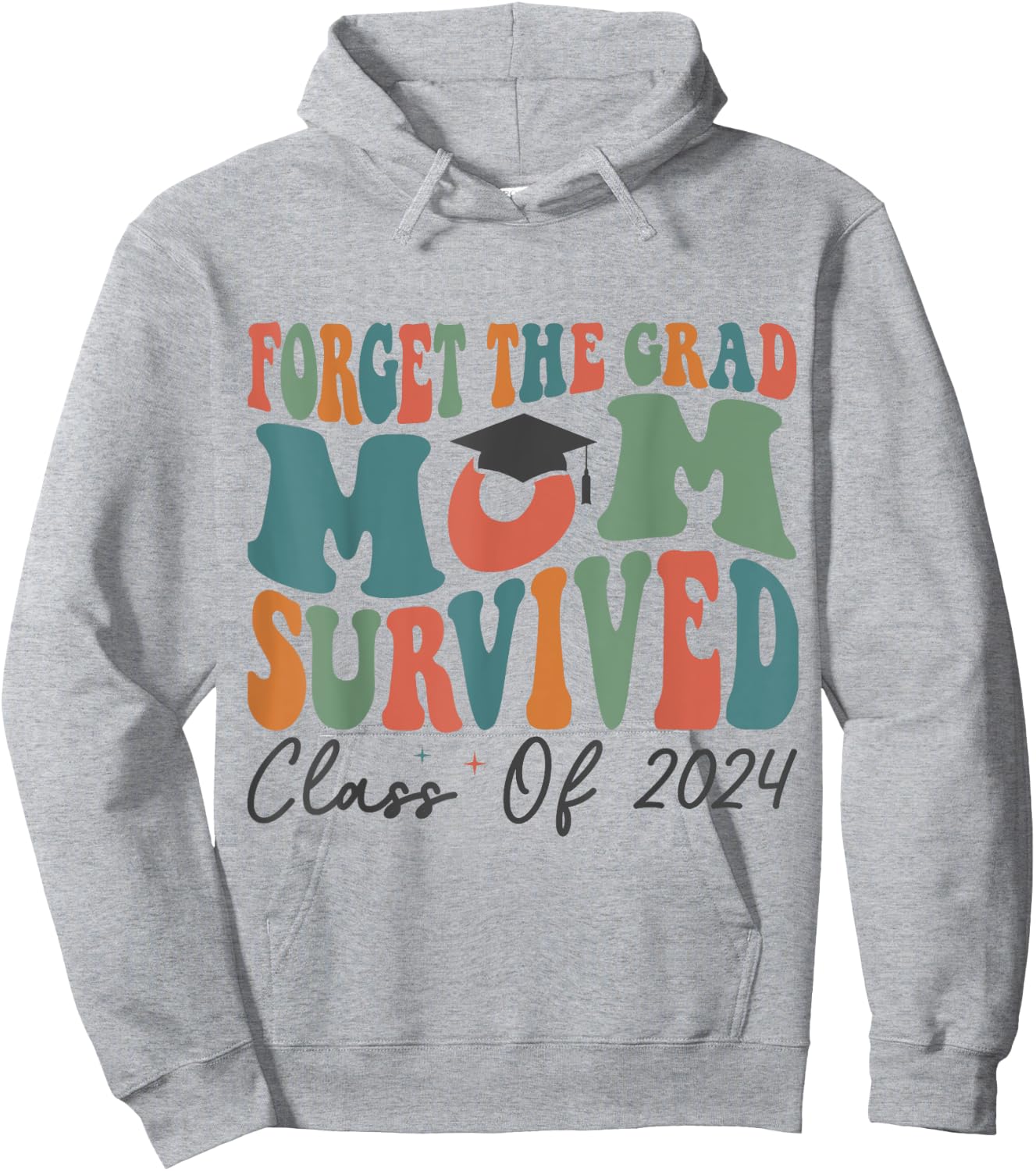 Funny Graduation Forget the Grad Mom Survived Class of 2024 Hoodie - Hoodie | Ash