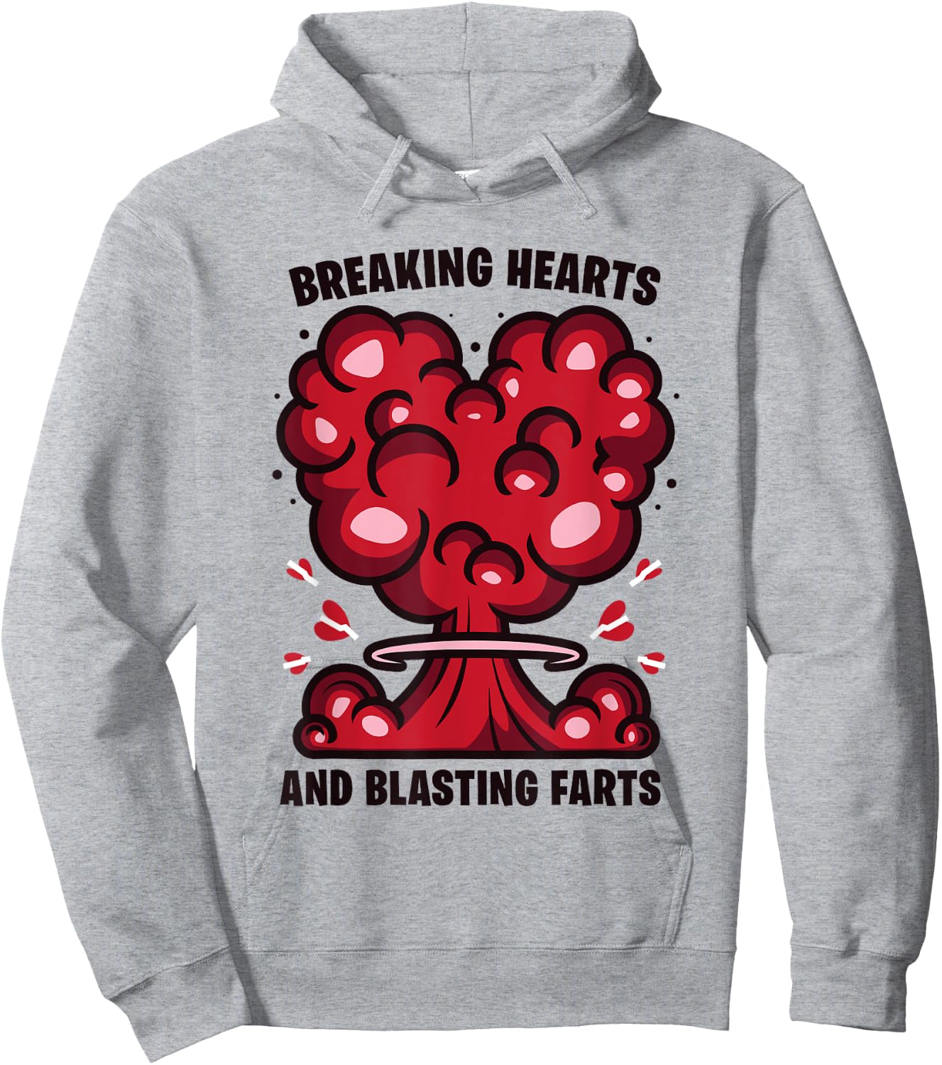 Breaking Hearts And Blasting Farts Funny Joke Humor Saying Hoodie - Hoodie | Ash