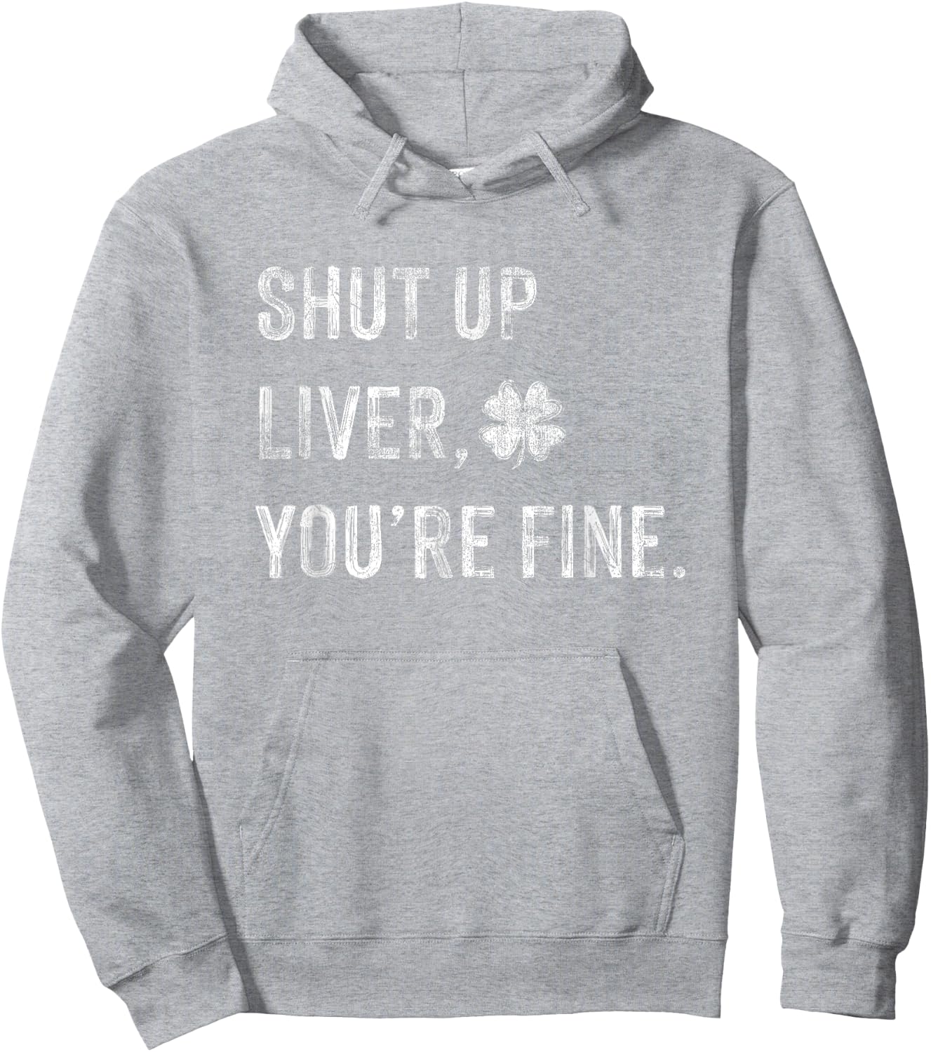 Funny Shut Up Liver Youre Fine Drinking St Patricks Day Hoodie - Hoodie | Ash