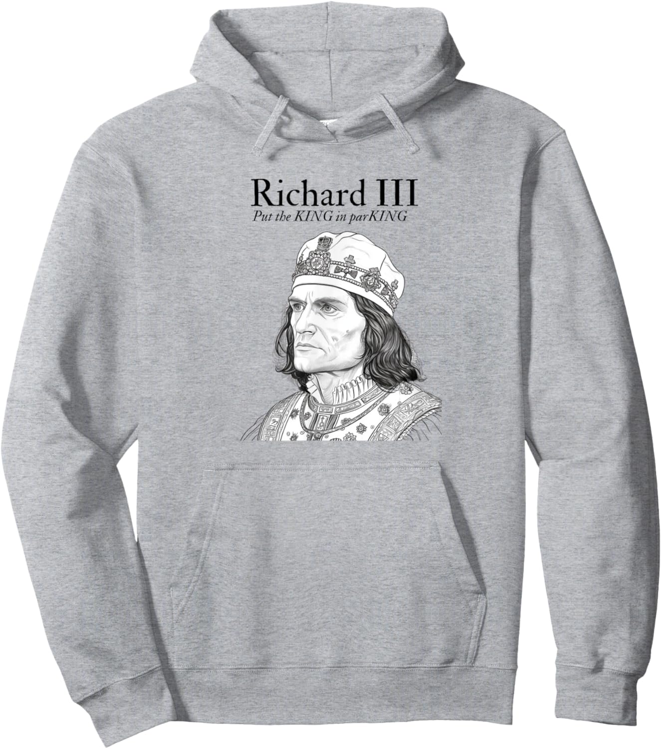 Richard III | Put the KING in parKING | British History Hoodie - Hoodie | Ash