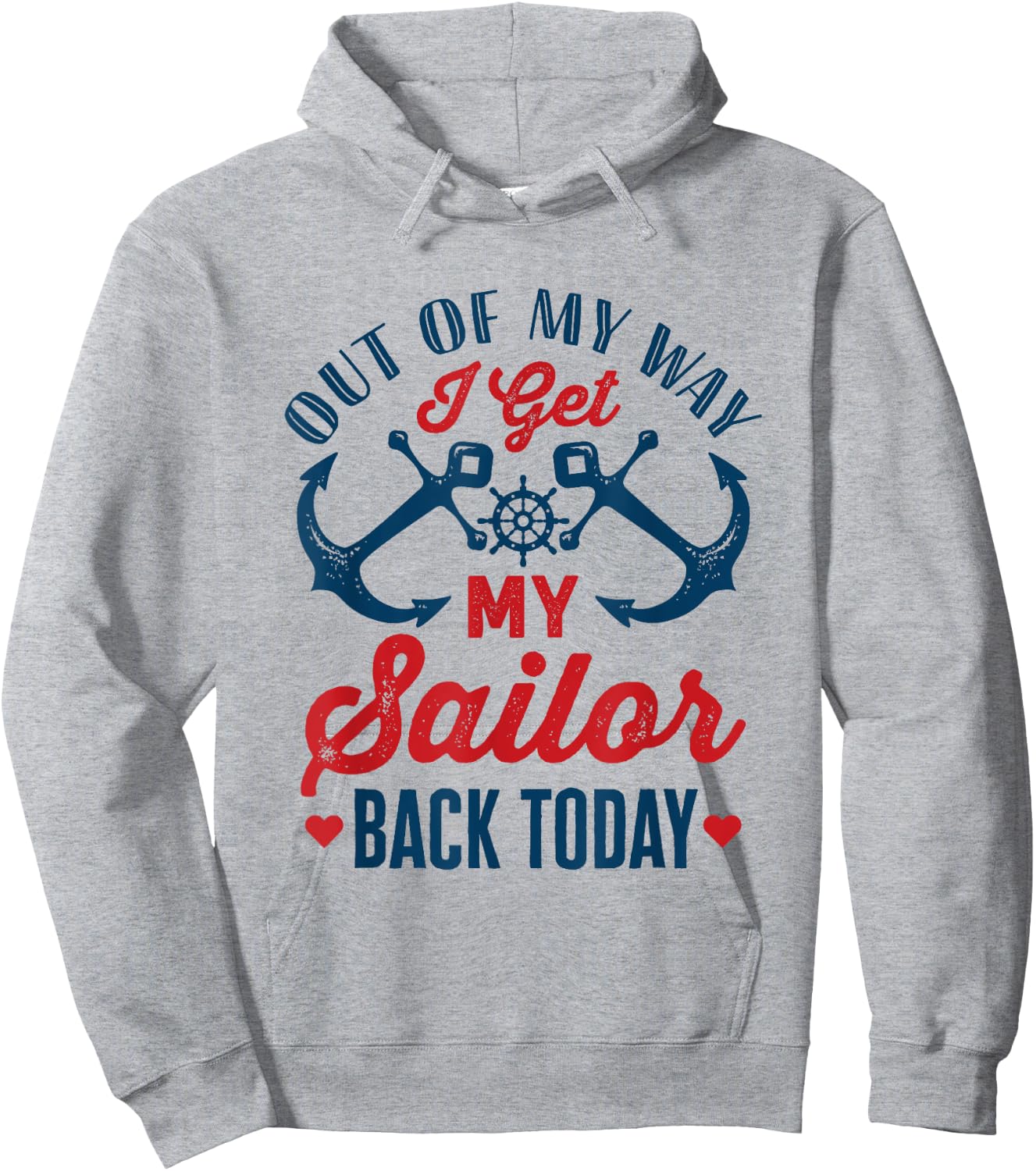 Out Of My Way I Get My Sailor Back Today Homecoming Military Hoodie - Hoodie | Ash