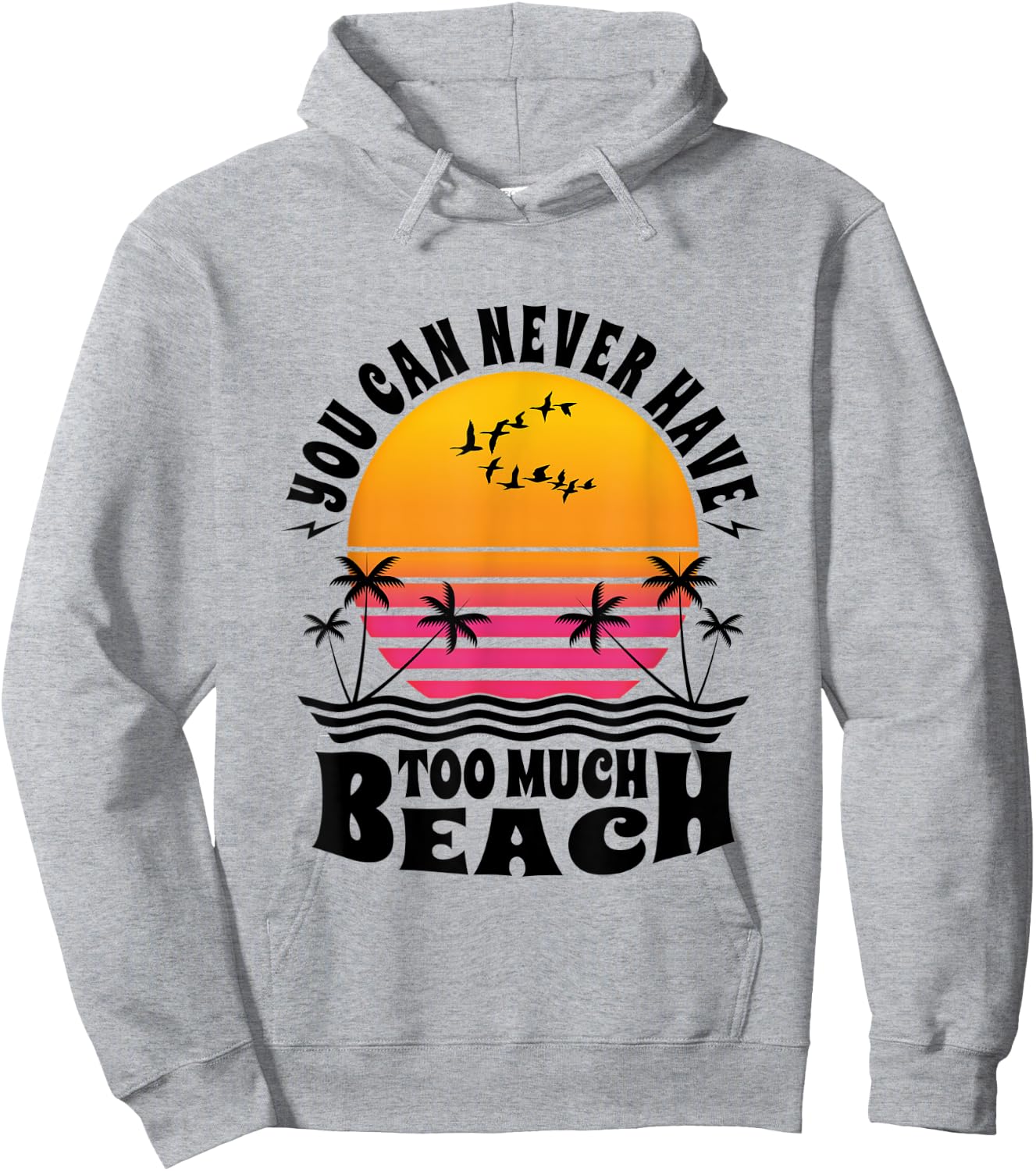 You Can Never Have Too Much Beach Retro Sunset Summer Fun Hoodie - Hoodie | Ash