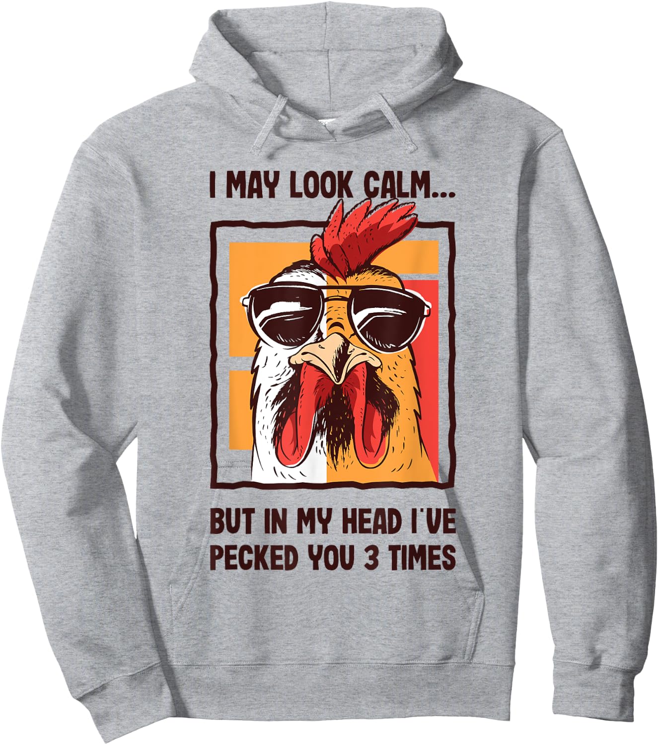 I May Look Calm In my Head I've Pecked You 3 Times Chicken Hoodie - Hoodie | Ash