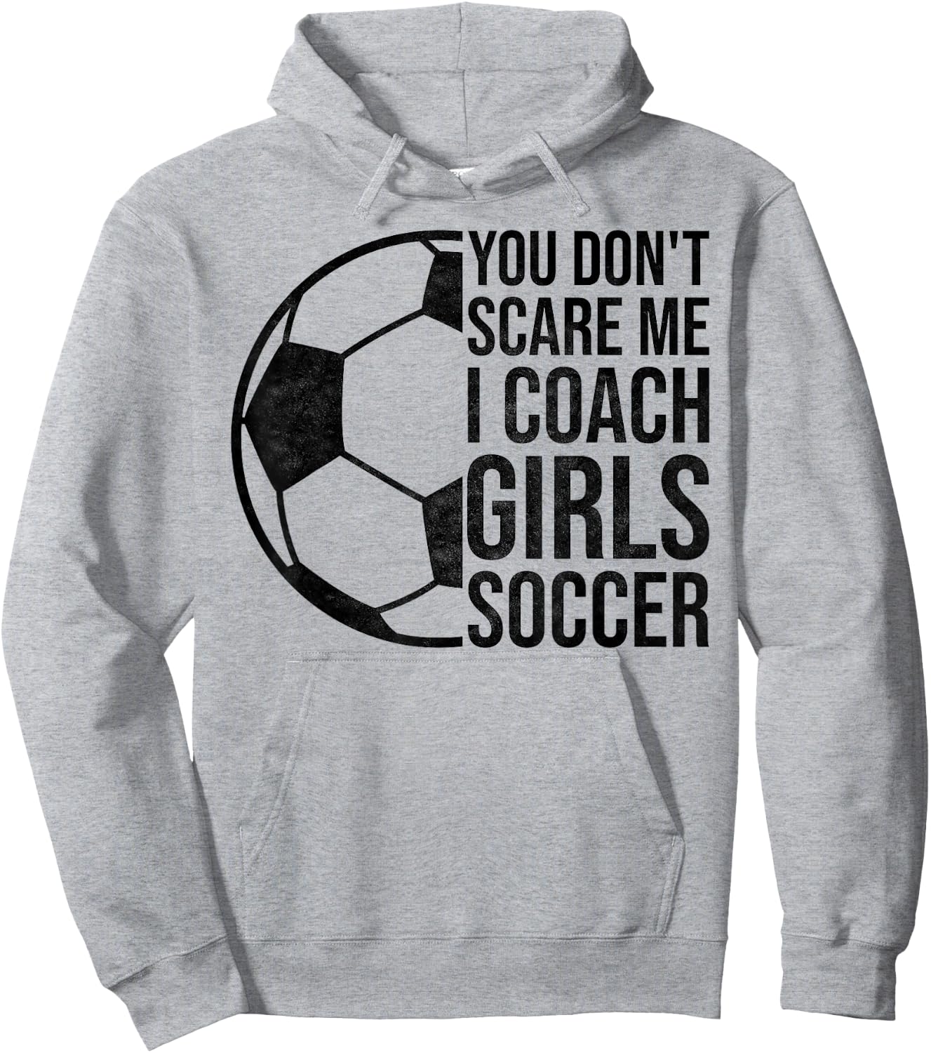 Coaches Gift You Don't Scare Me I Coach Girls Soccer Coach Hoodie - Hoodie | Ash