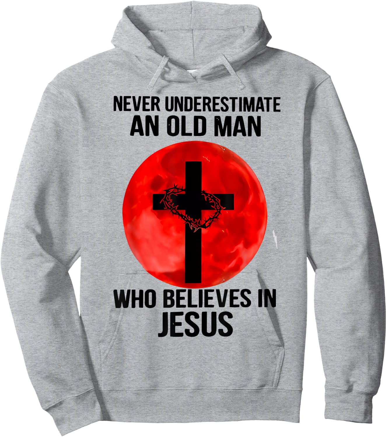 Never Underestimate An Old Man Who Believes In Jesus Christ Hoodie - Hoodie | Ash