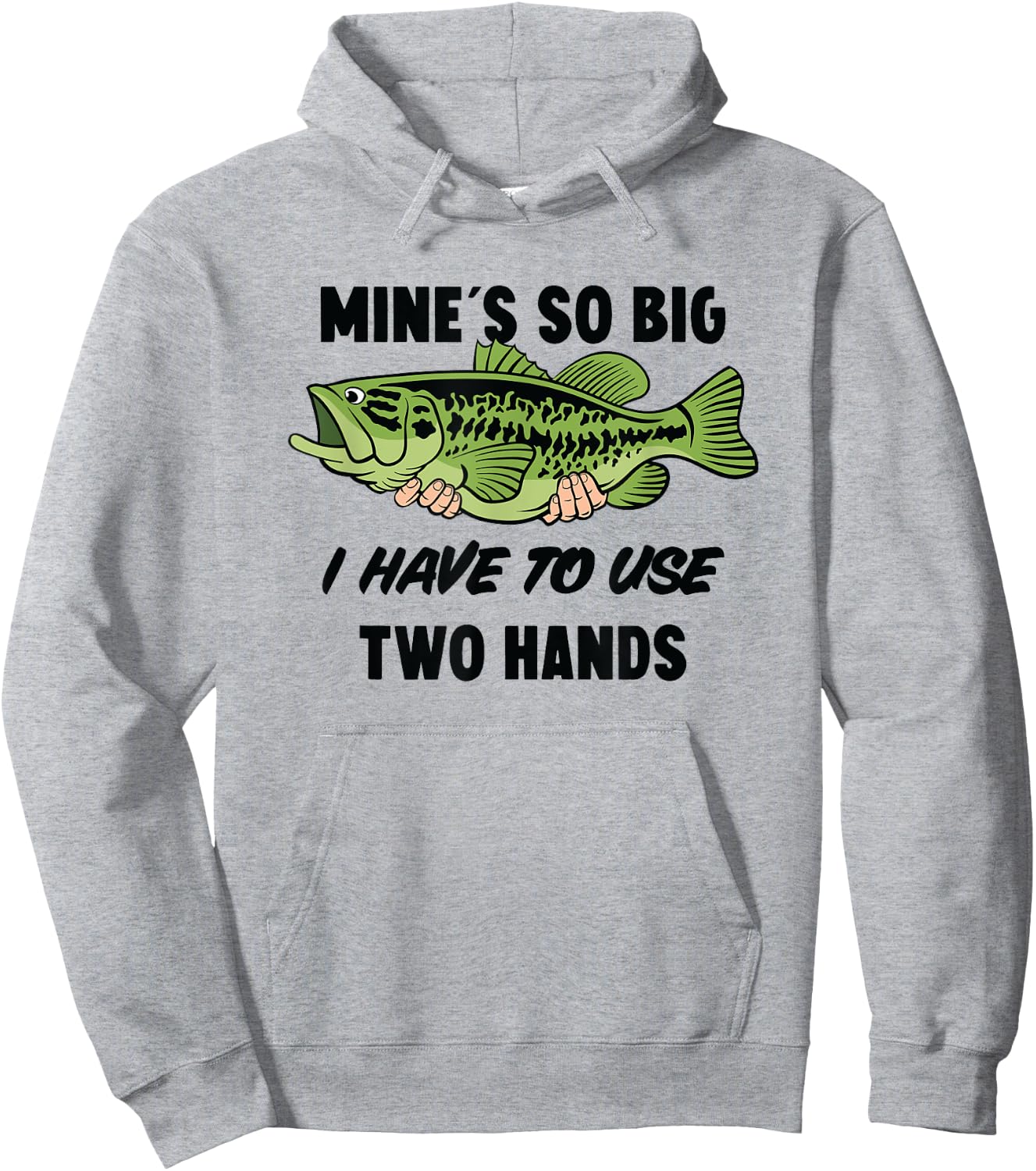 Mines So Big I Have to Use Two Hands Funny Bass Fishing Hoodie - Hoodie | Ash