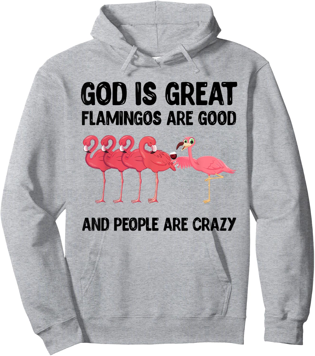 God is great flamingos are good and people are crazy Hoodie - Hoodie | Ash