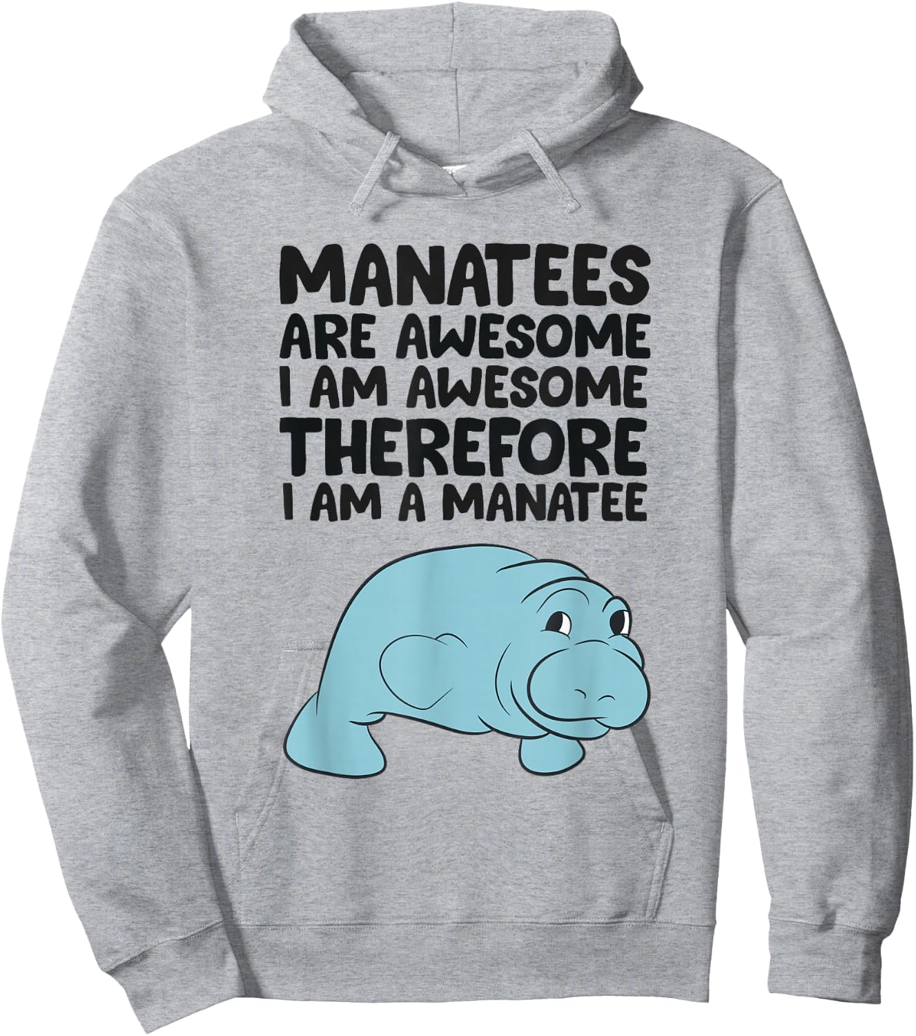 Manatees Are Awesome I am Awesome Therefore I am a Manatee Hoodie - Hoodie | Ash