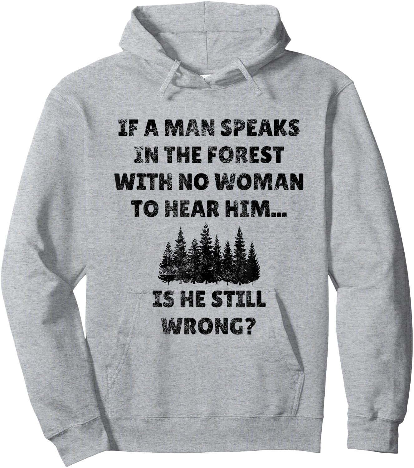 If A Man Speaks In The Forest Funny Gag Novelty Husband Gift Hoodie - Hoodie | Ash