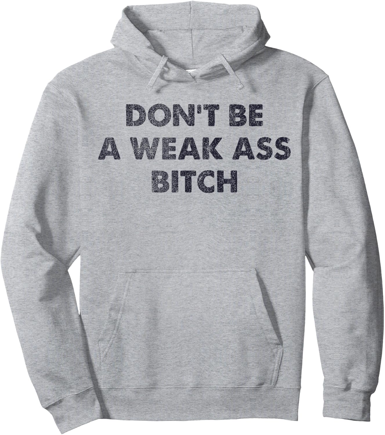 Don't Be A Weak Ass Bitch Strong Attitude Empowerment Hoodie - Hoodie | Ash