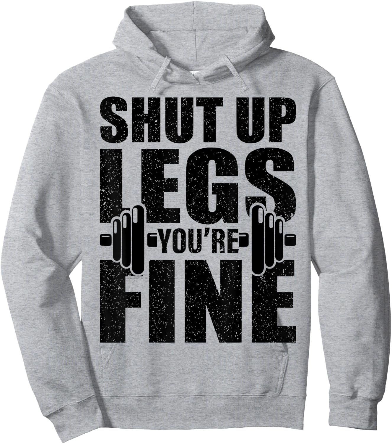 Shut-Up Legs You're Fine Funny Fitness Workout Hoodie - Hoodie | Ash